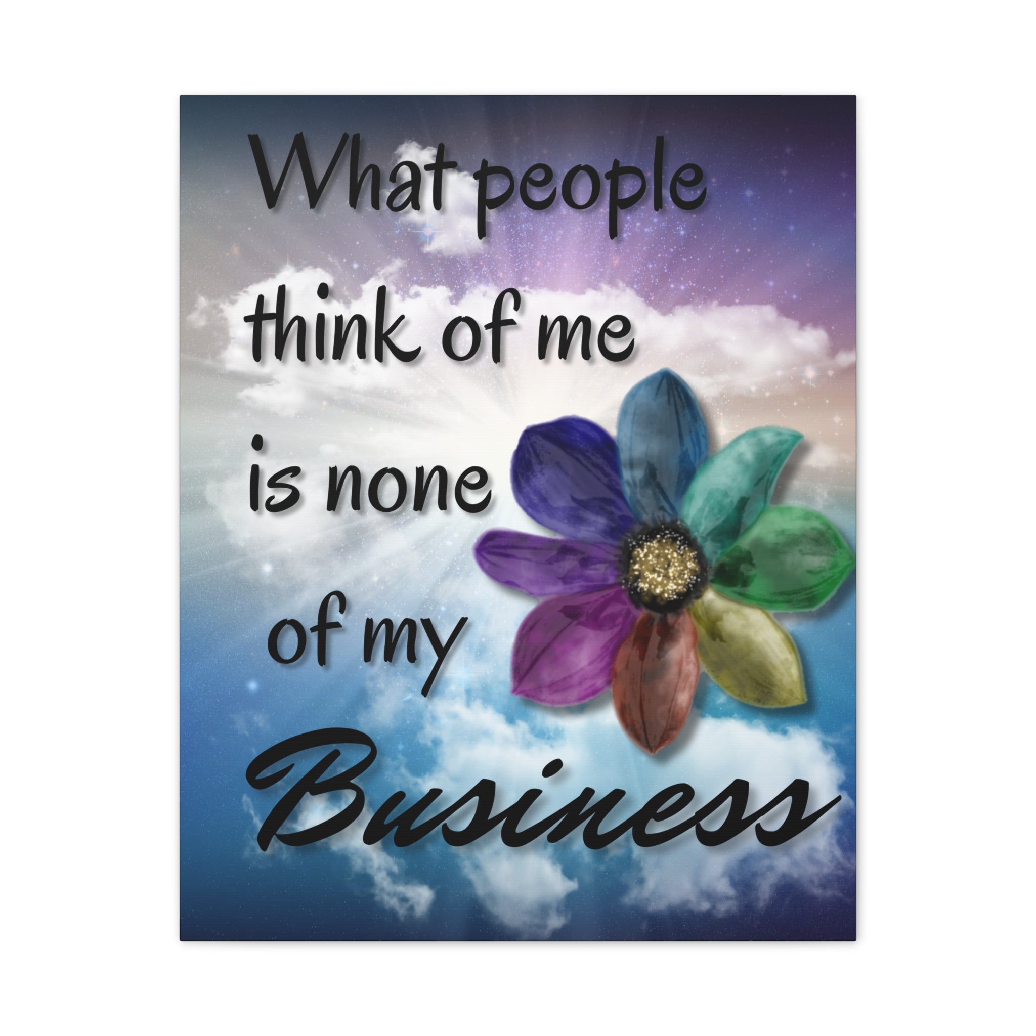 Canvas Wall Art - Rainbow Flower What People Think of Me Is None of My Business