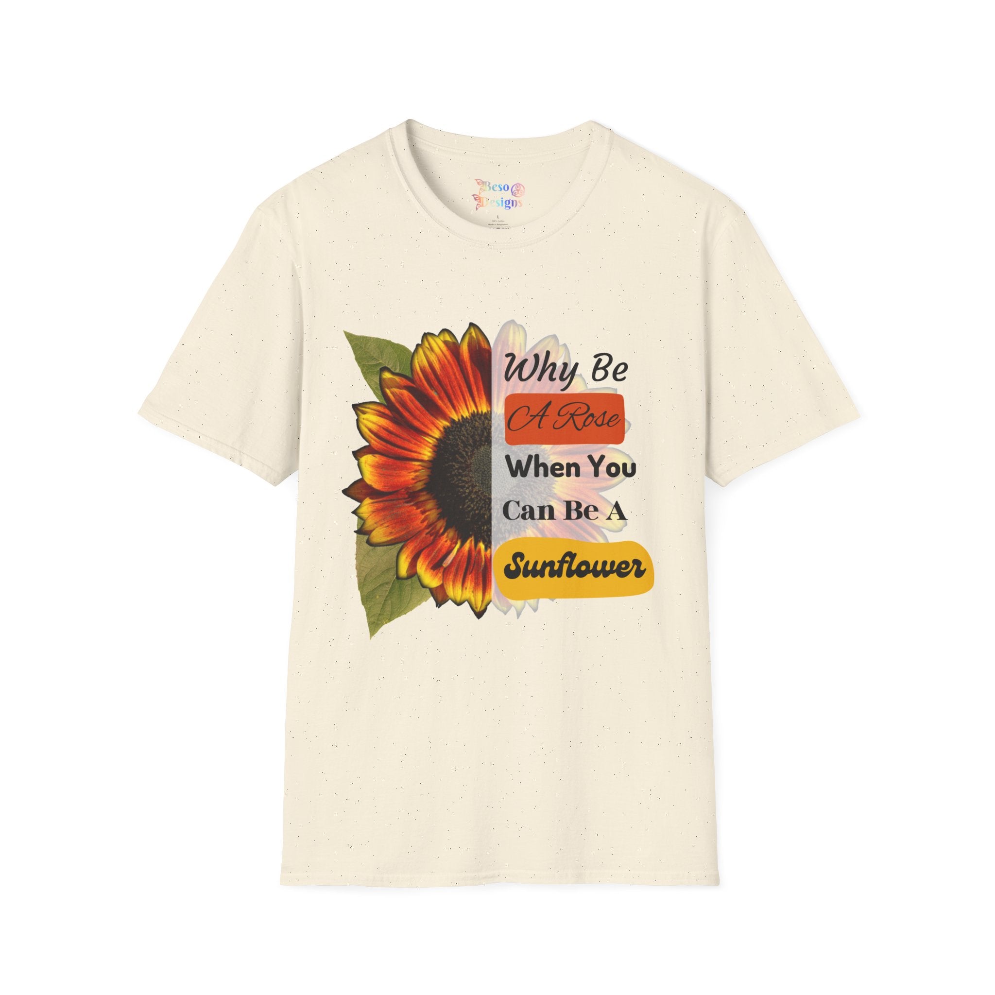Sunflower Unisex T-Shirt - 'Why be a rose' Design