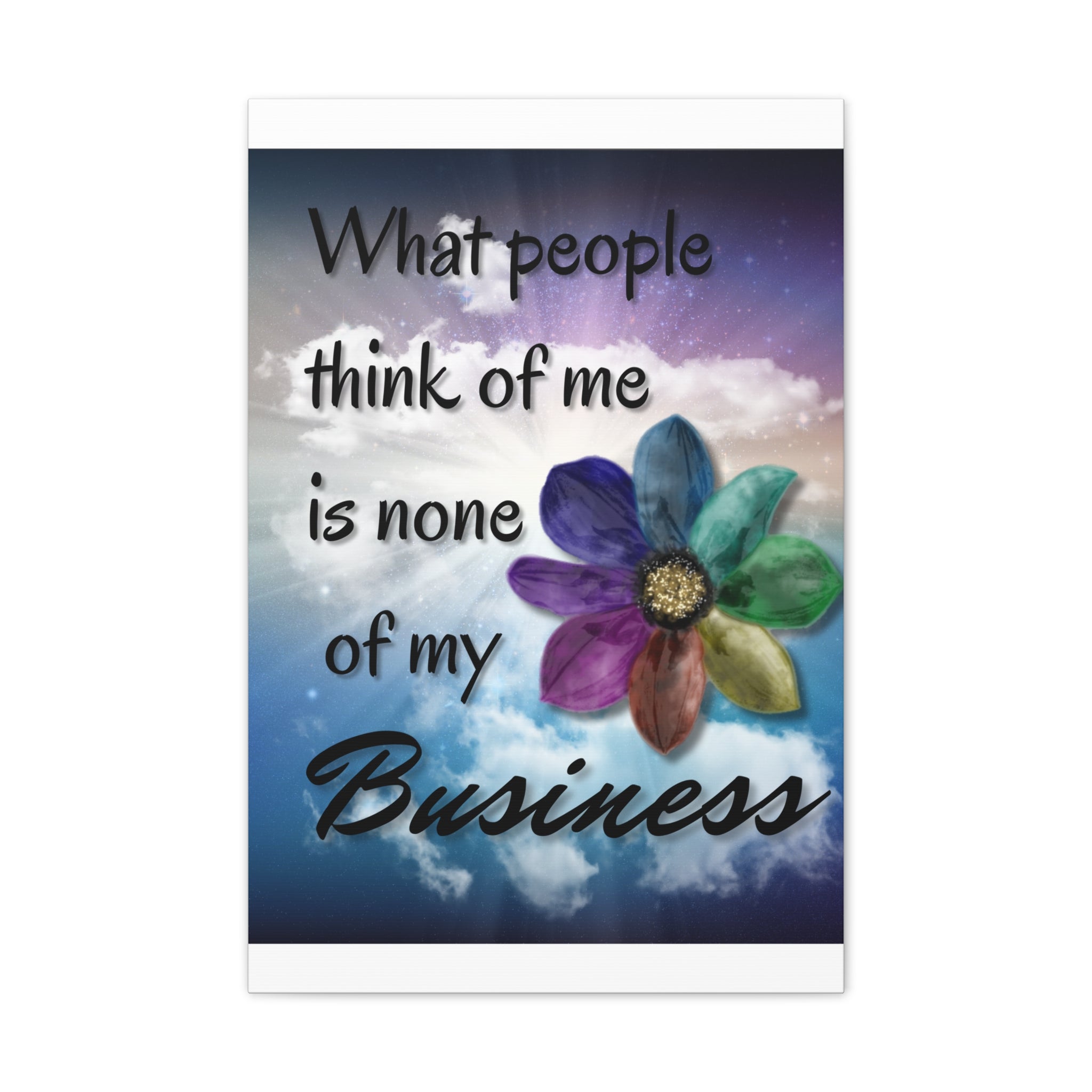 Canvas Wall Art - Rainbow Flower What People Think of Me Is None of My Business