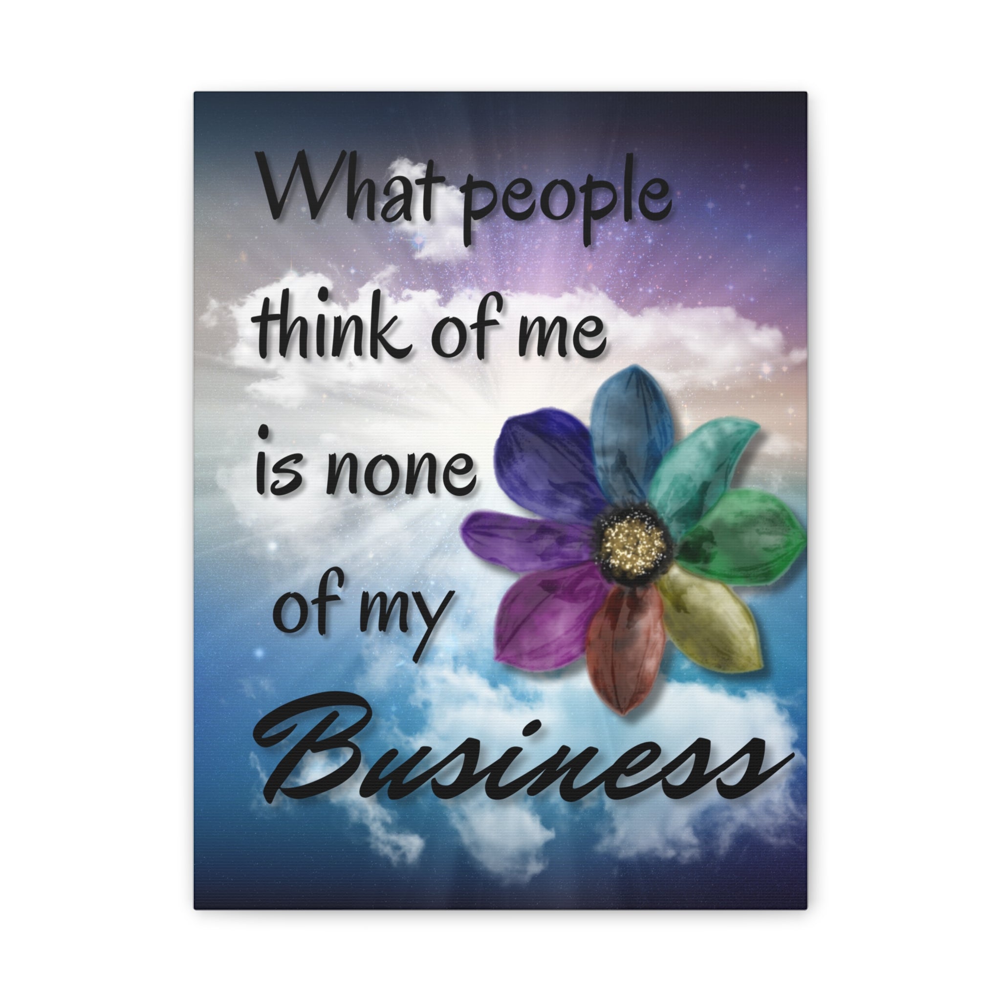 Canvas Wall Art - Rainbow Flower What People Think of Me Is None of My Business