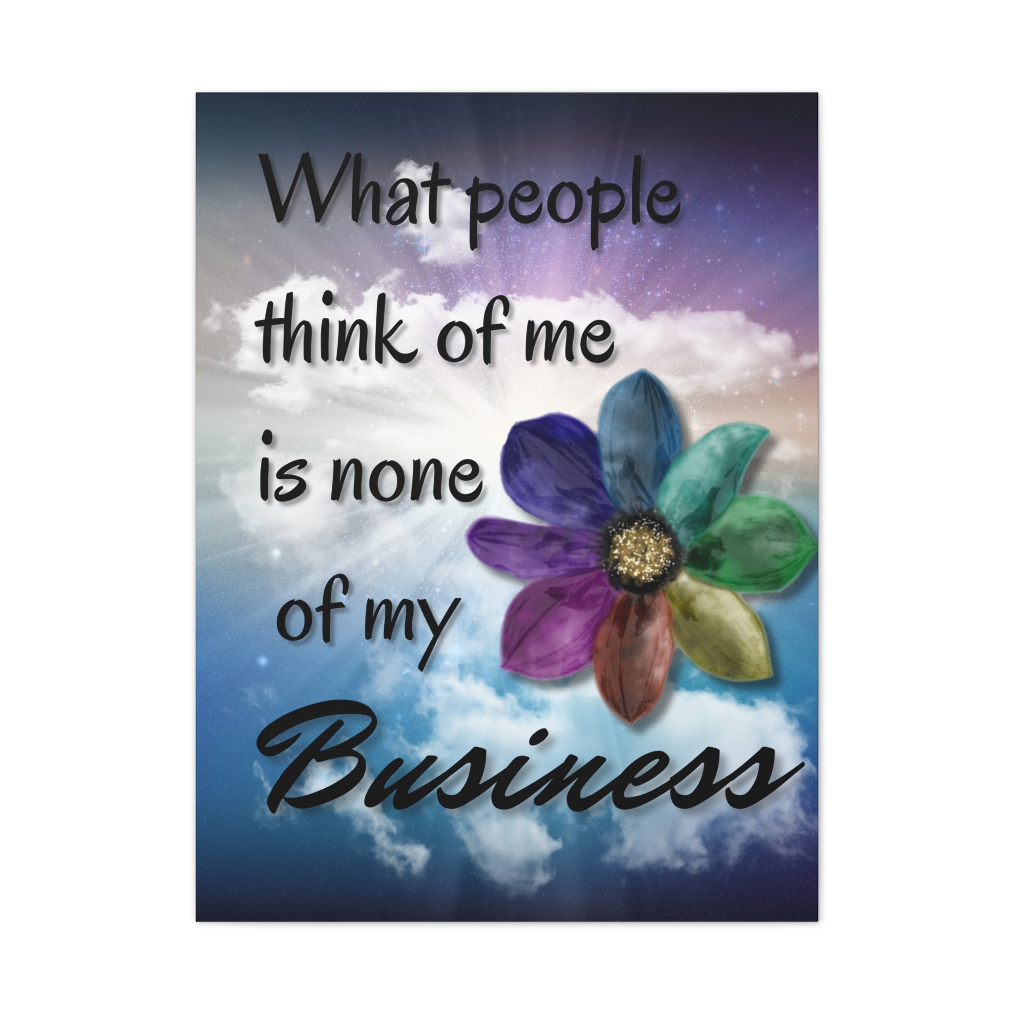 Canvas Wall Art - Rainbow Flower What People Think of Me Is None of My Business