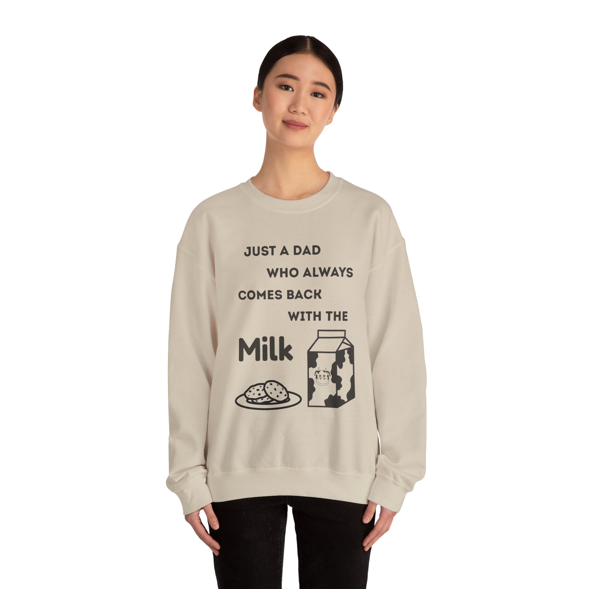 Crewneck Sweatshirt - Just A Dad Always Comes Back With The Milk