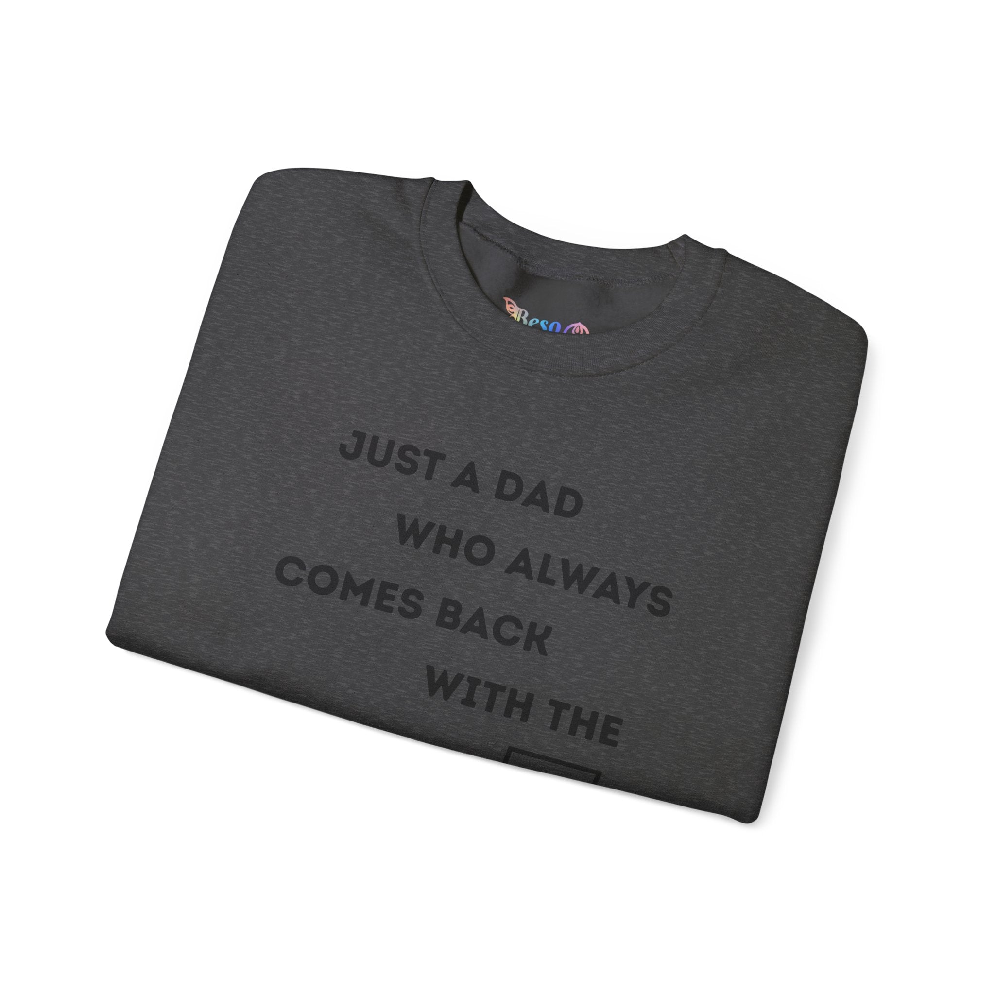 Crewneck Sweatshirt - Just A Dad Always Comes Back With The Milk