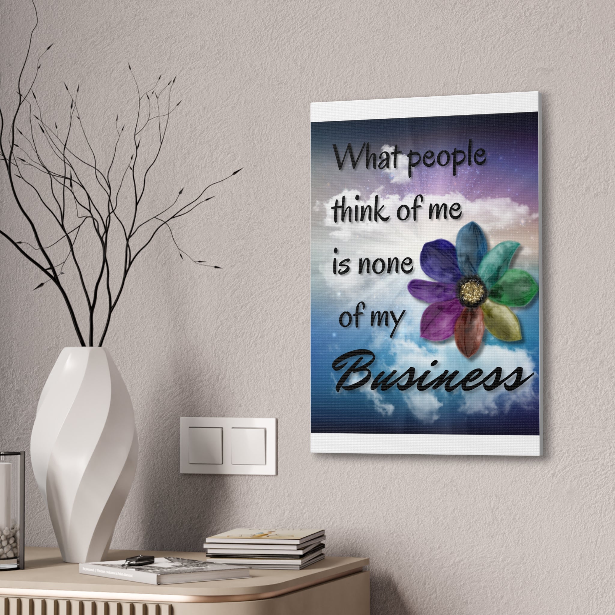 Canvas Wall Art - Rainbow Flower What People Think of Me Is None of My Business