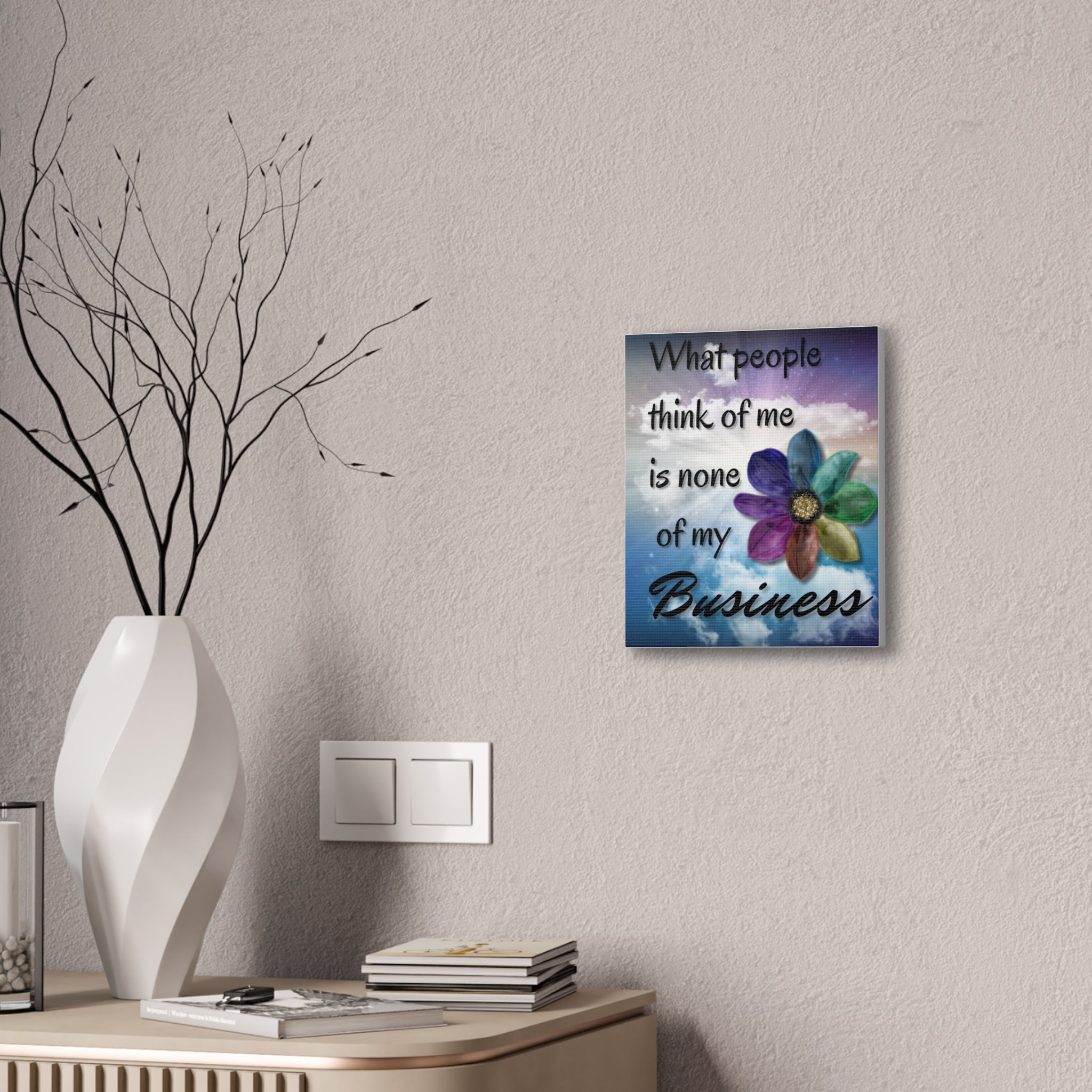 Canvas Wall Art - Rainbow Flower What People Think of Me Is None of My Business
