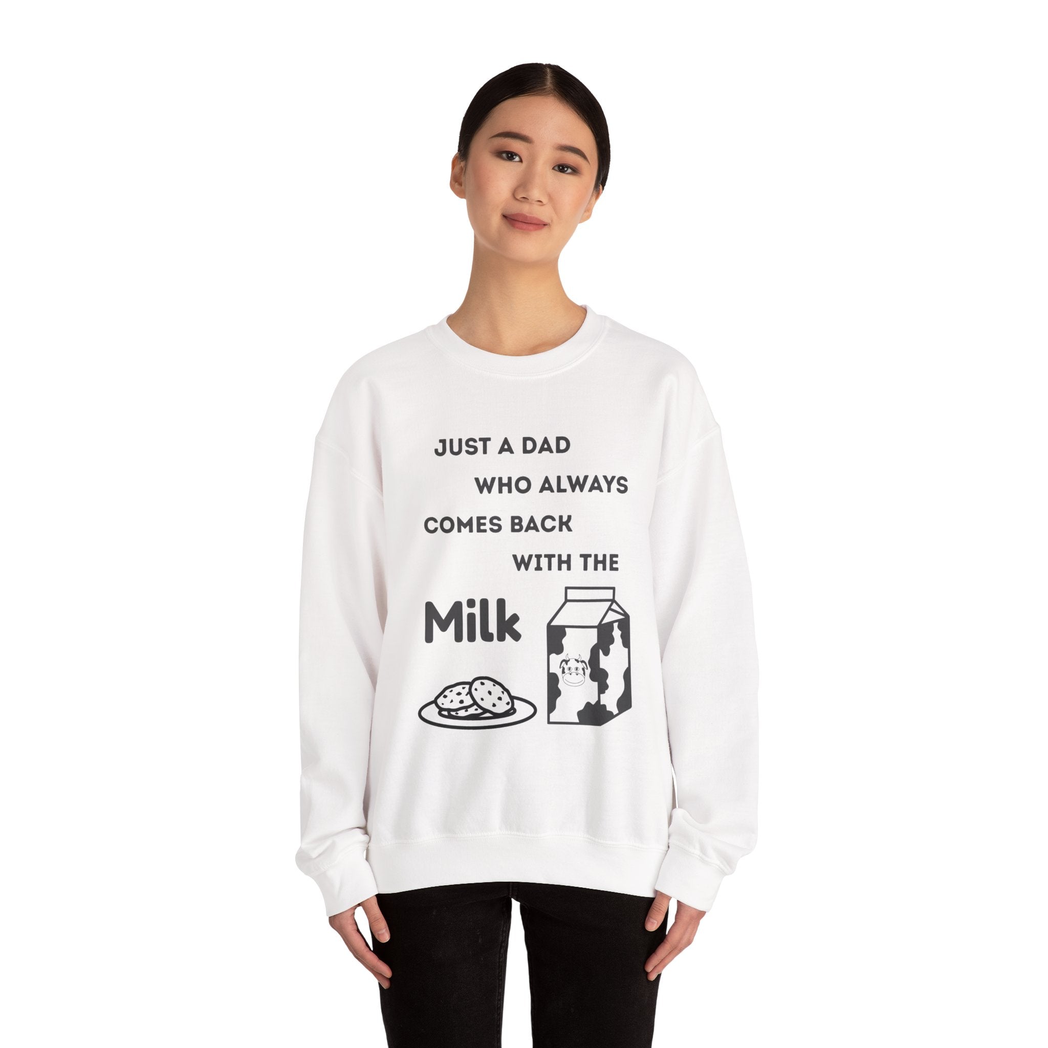 Crewneck Sweatshirt - Just A Dad Always Comes Back With The Milk