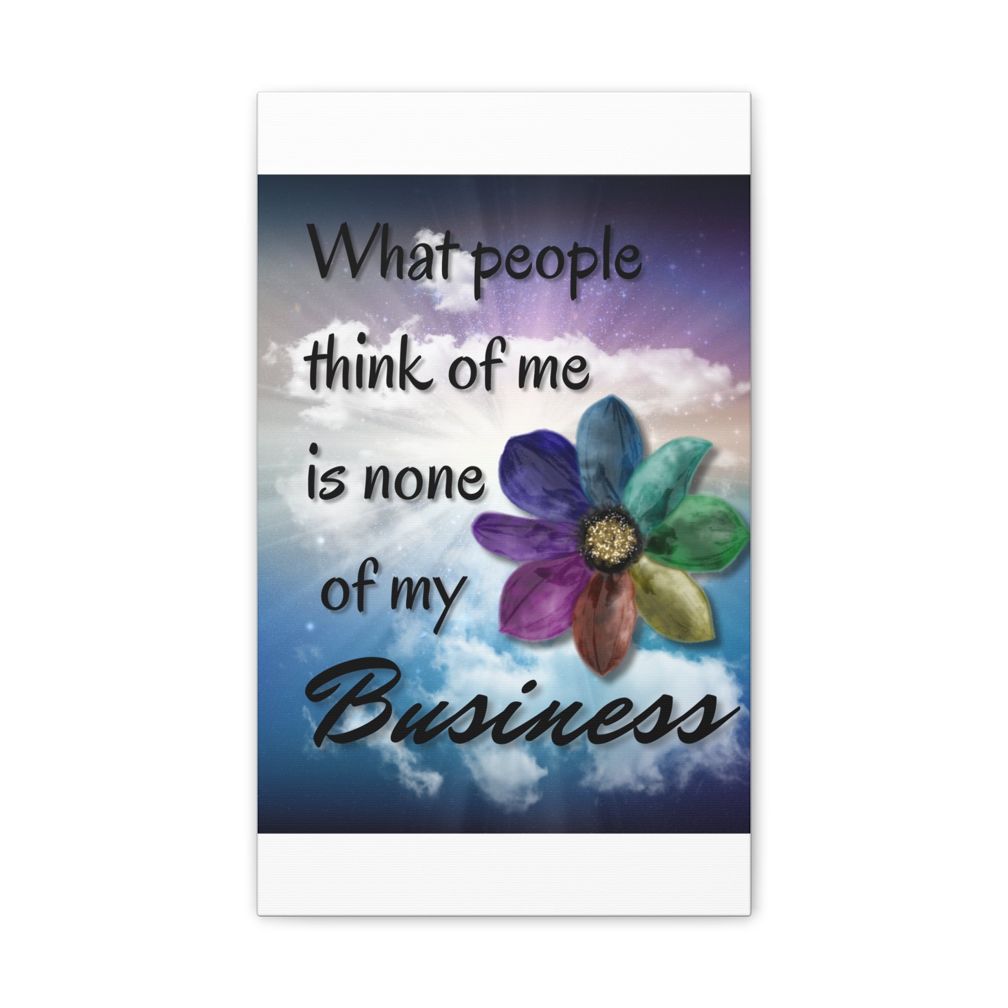 Canvas Wall Art - Rainbow Flower What People Think of Me Is None of My Business