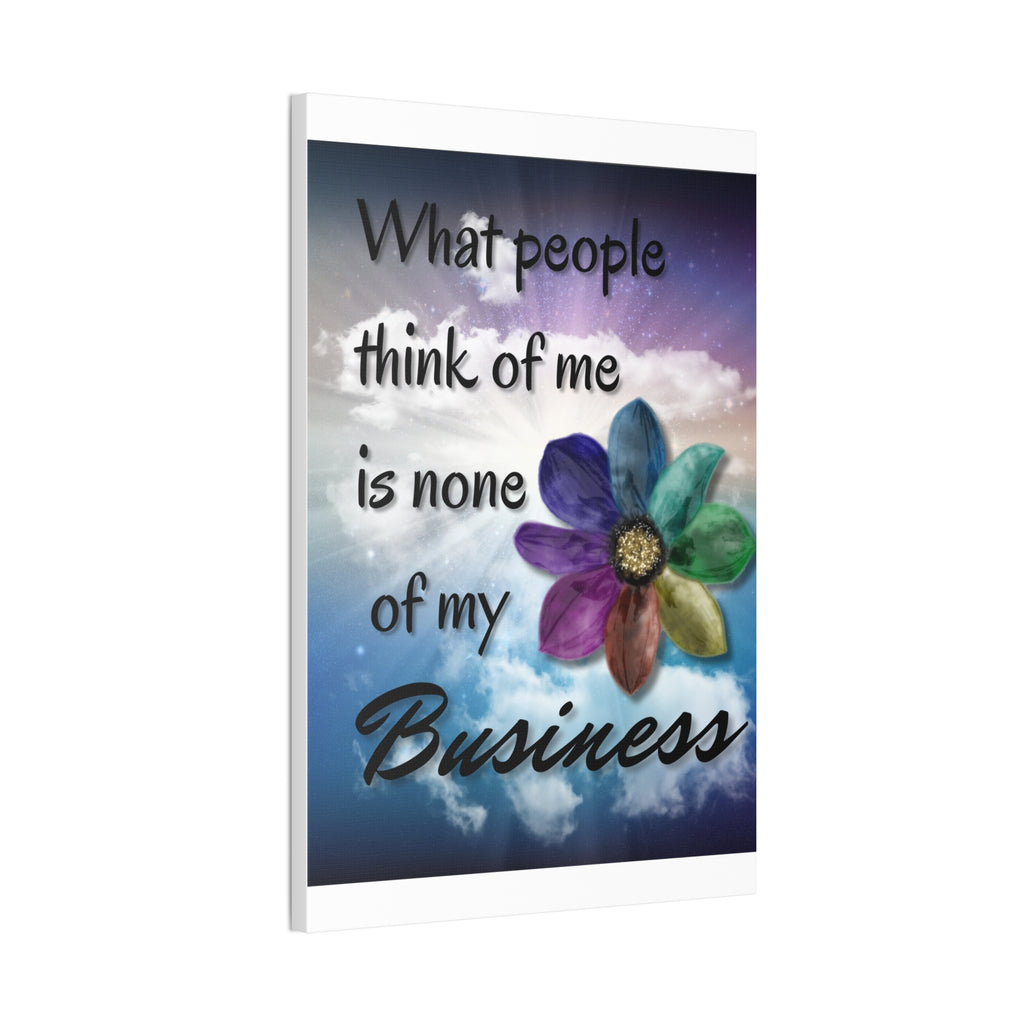 Canvas Wall Art - Rainbow Flower What People Think of Me Is None of My Business