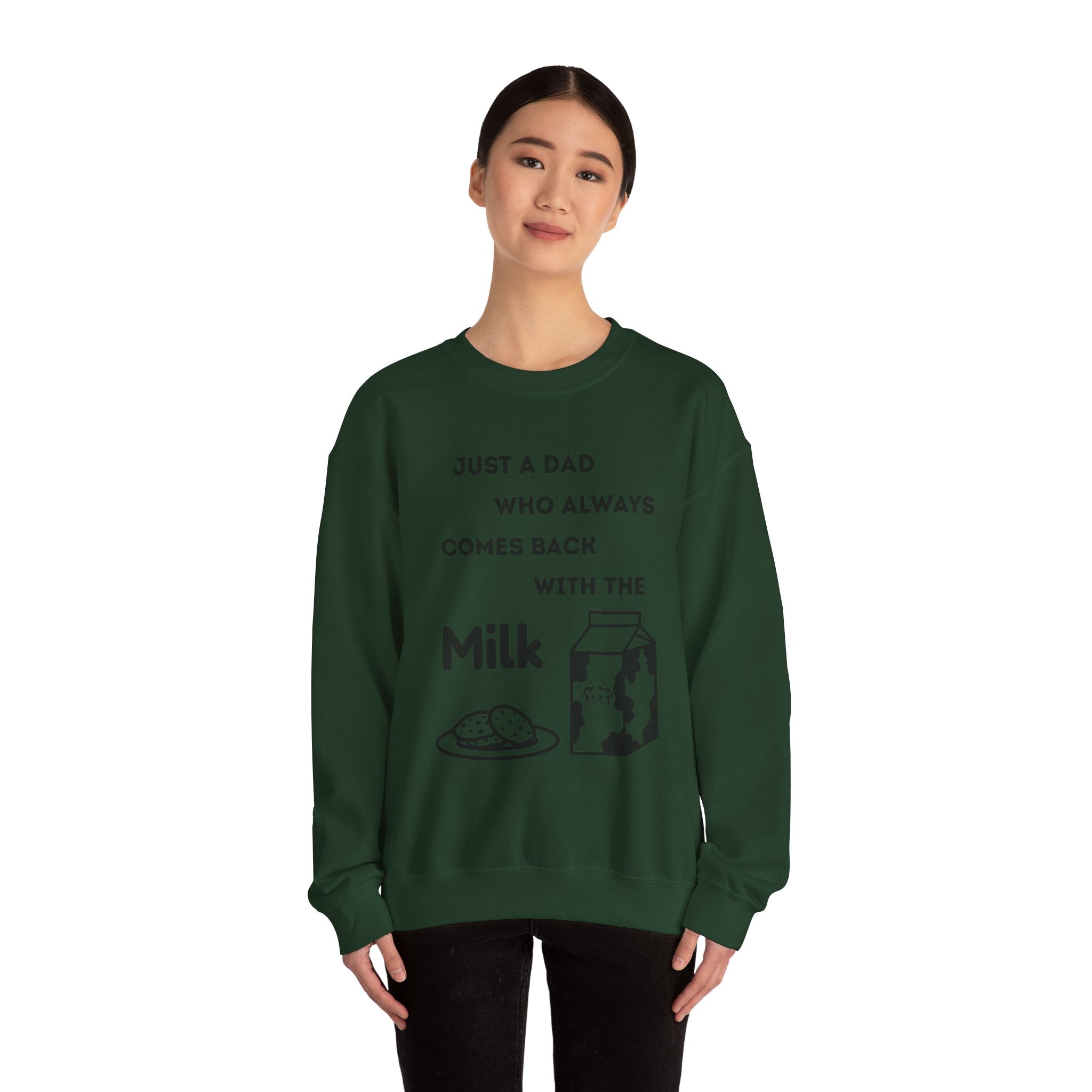 Crewneck Sweatshirt - Just A Dad Always Comes Back With The Milk