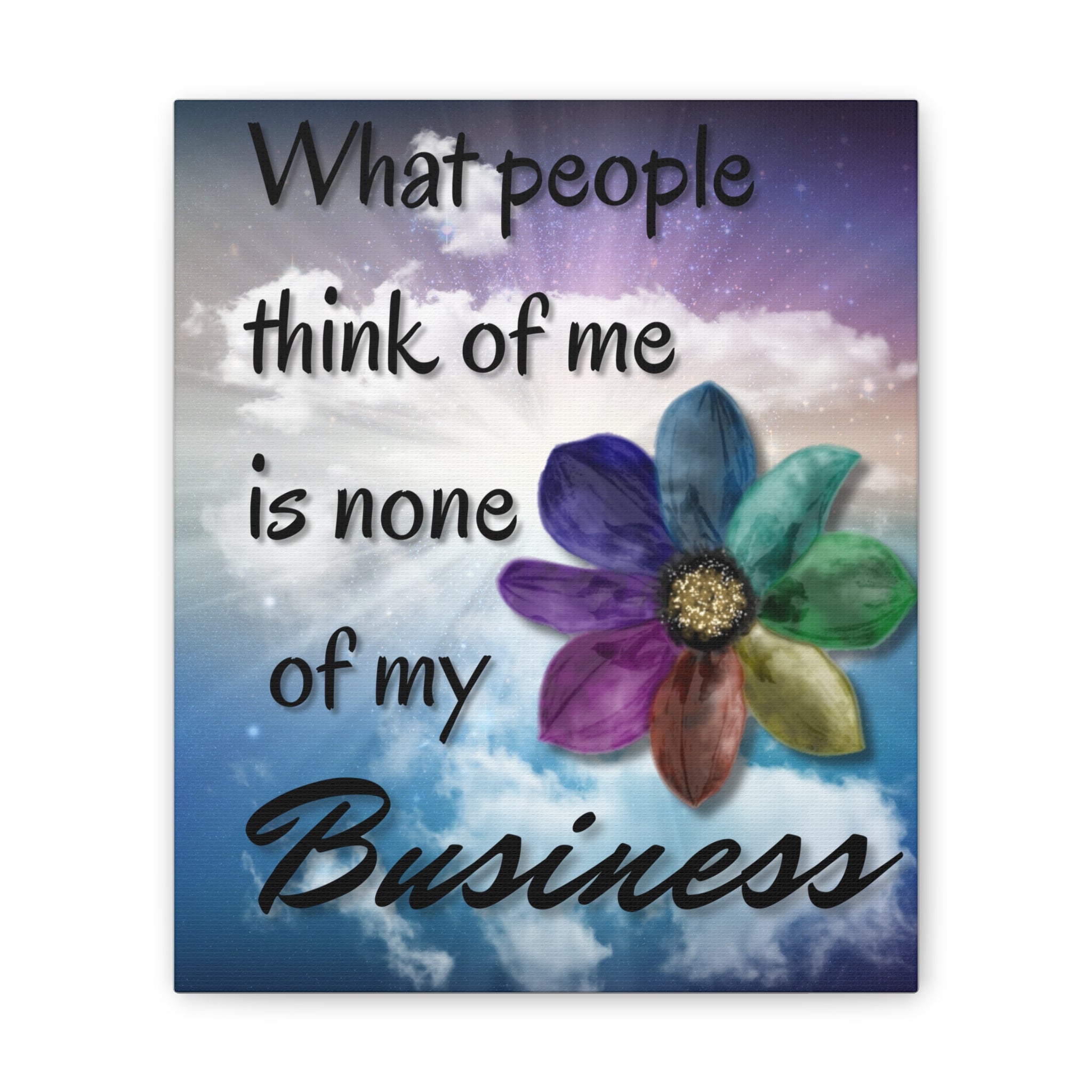 Canvas Wall Art - Rainbow Flower What People Think of Me Is None of My Business