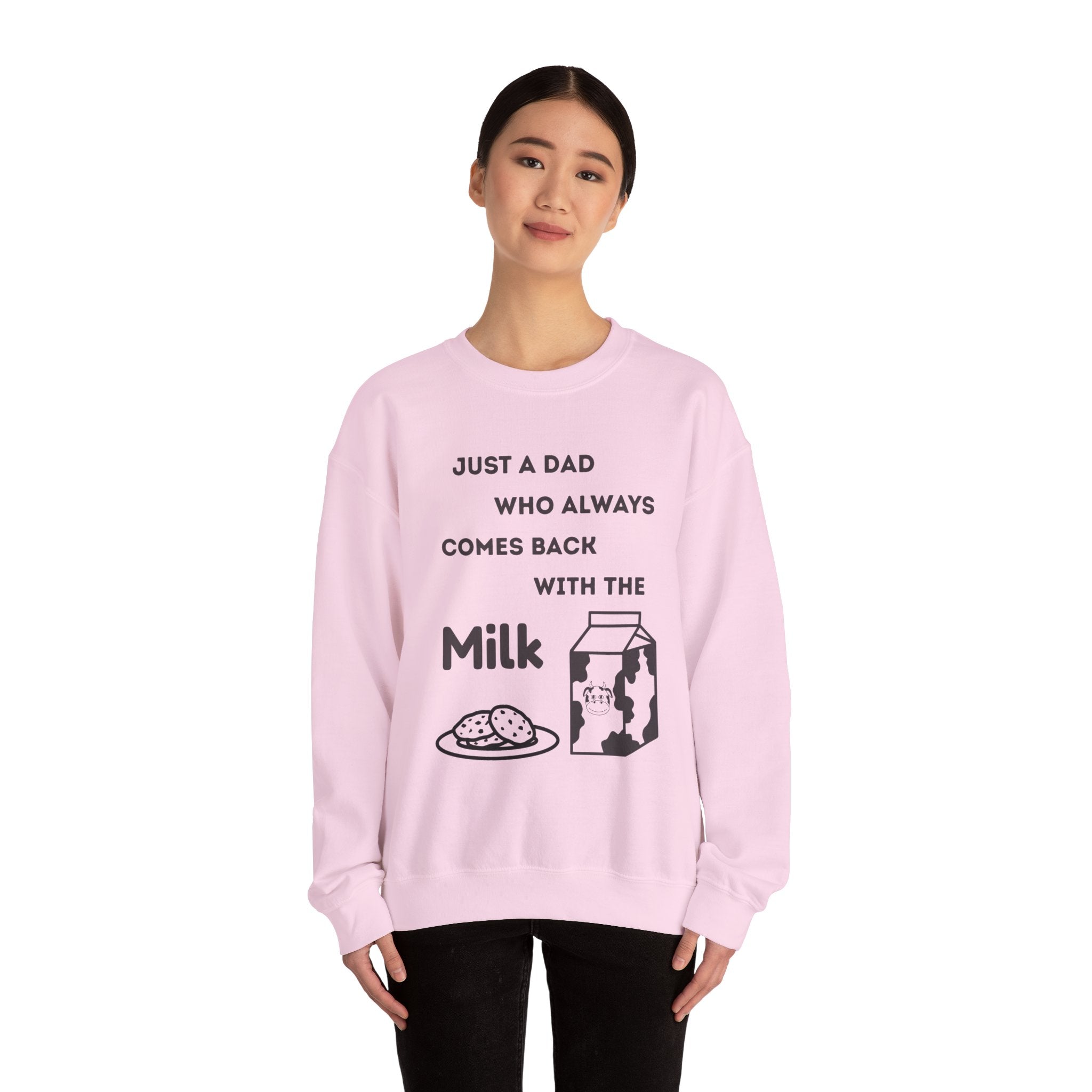Crewneck Sweatshirt - Just A Dad Always Comes Back With The Milk