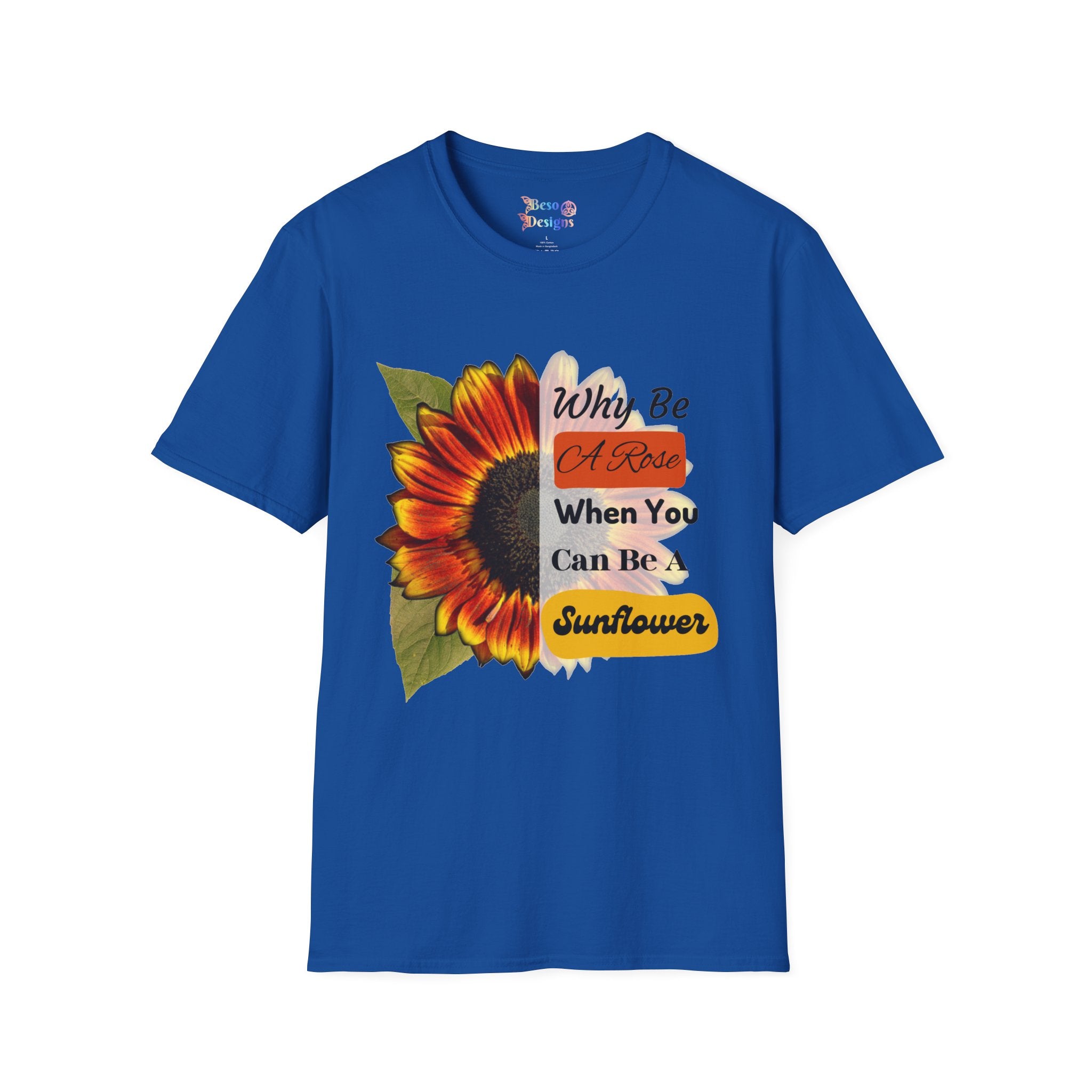 Sunflower Unisex T-Shirt - 'Why be a rose' Design