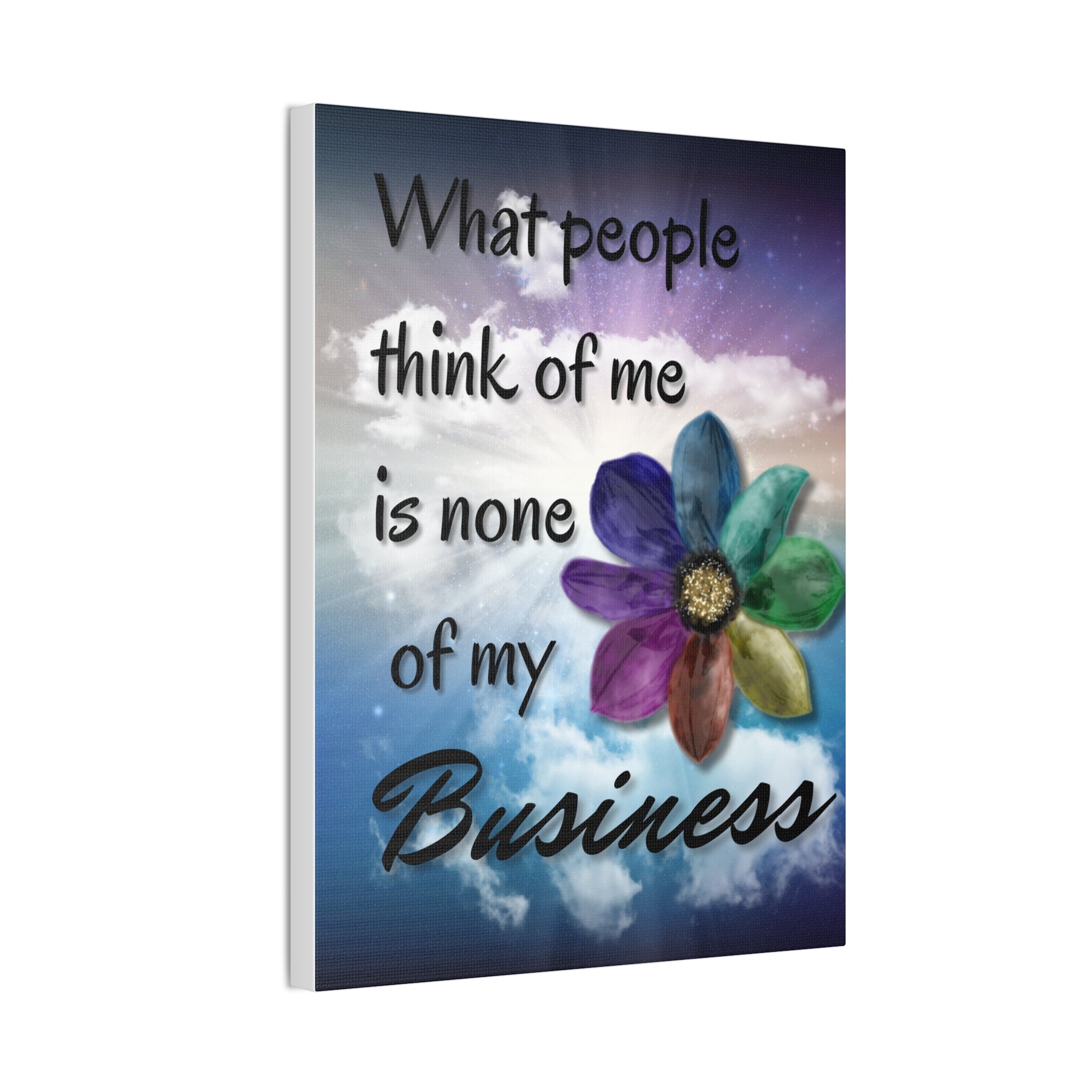 Canvas Wall Art - Rainbow Flower What People Think of Me Is None of My Business