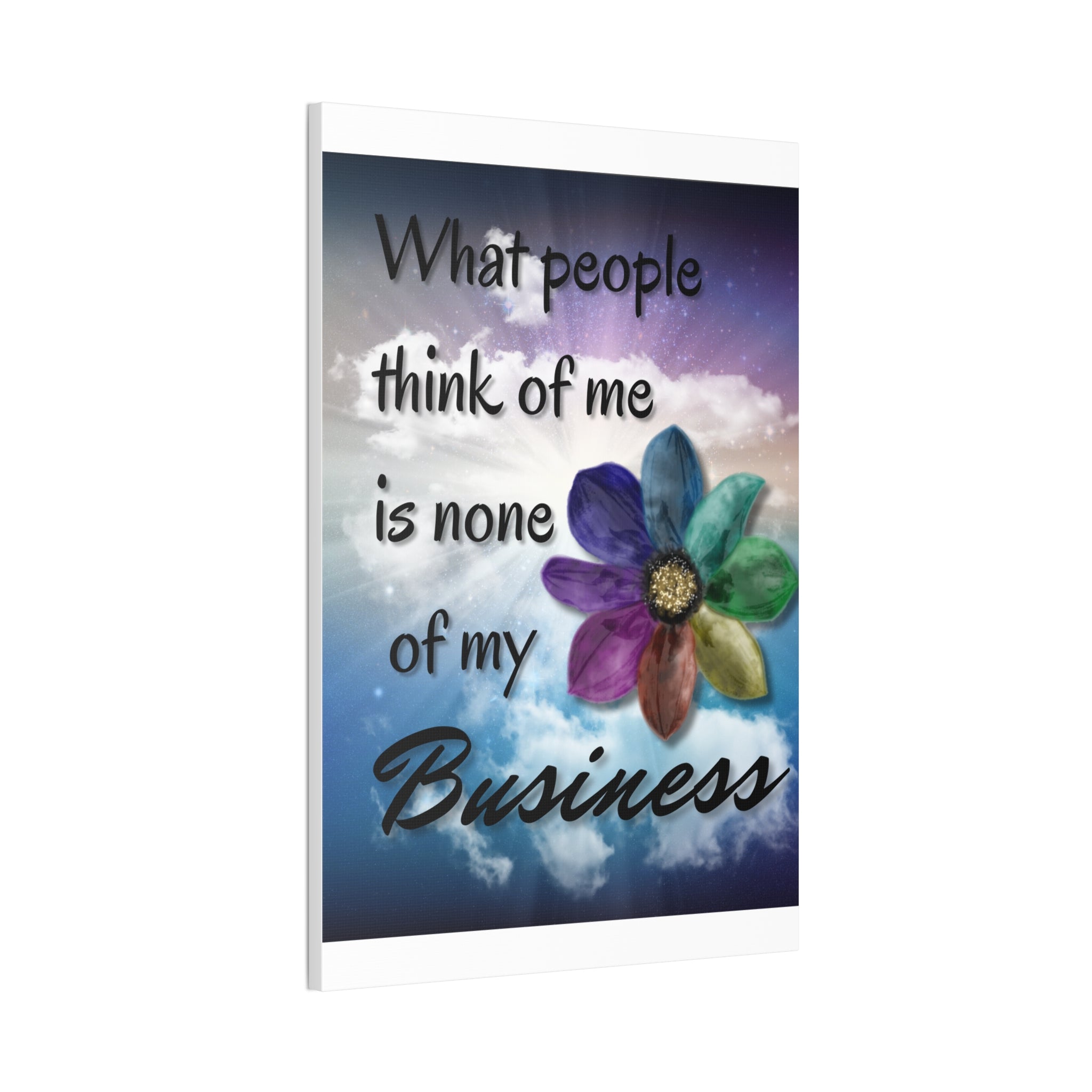 Canvas Wall Art - Rainbow Flower What People Think of Me Is None of My Business