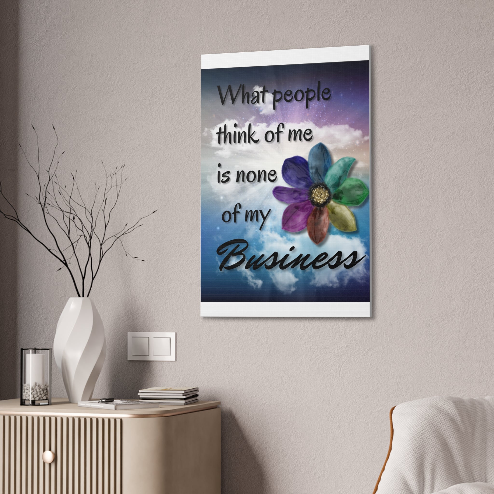 Canvas Wall Art - Rainbow Flower What People Think of Me Is None of My Business
