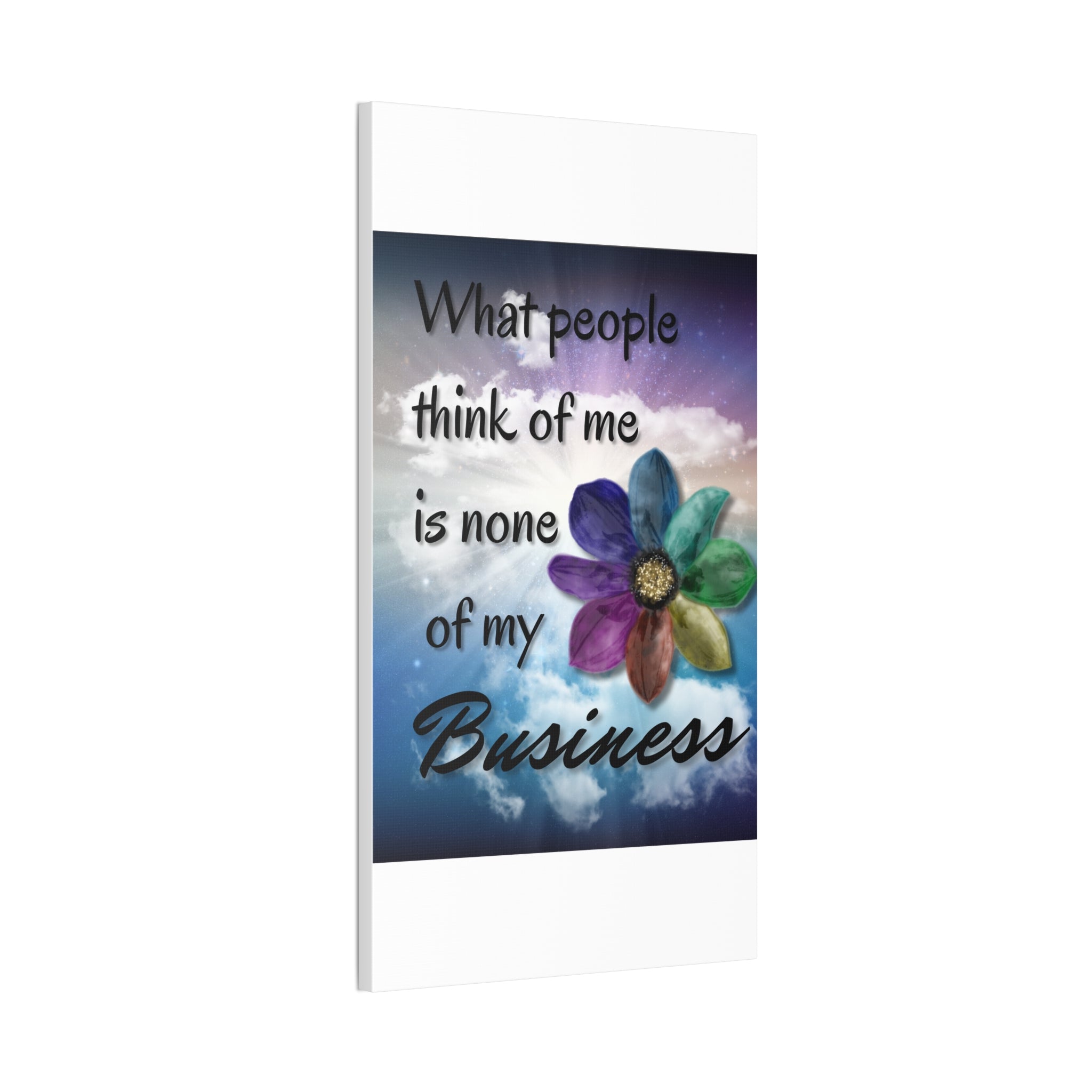 Canvas Wall Art - Rainbow Flower What People Think of Me Is None of My Business