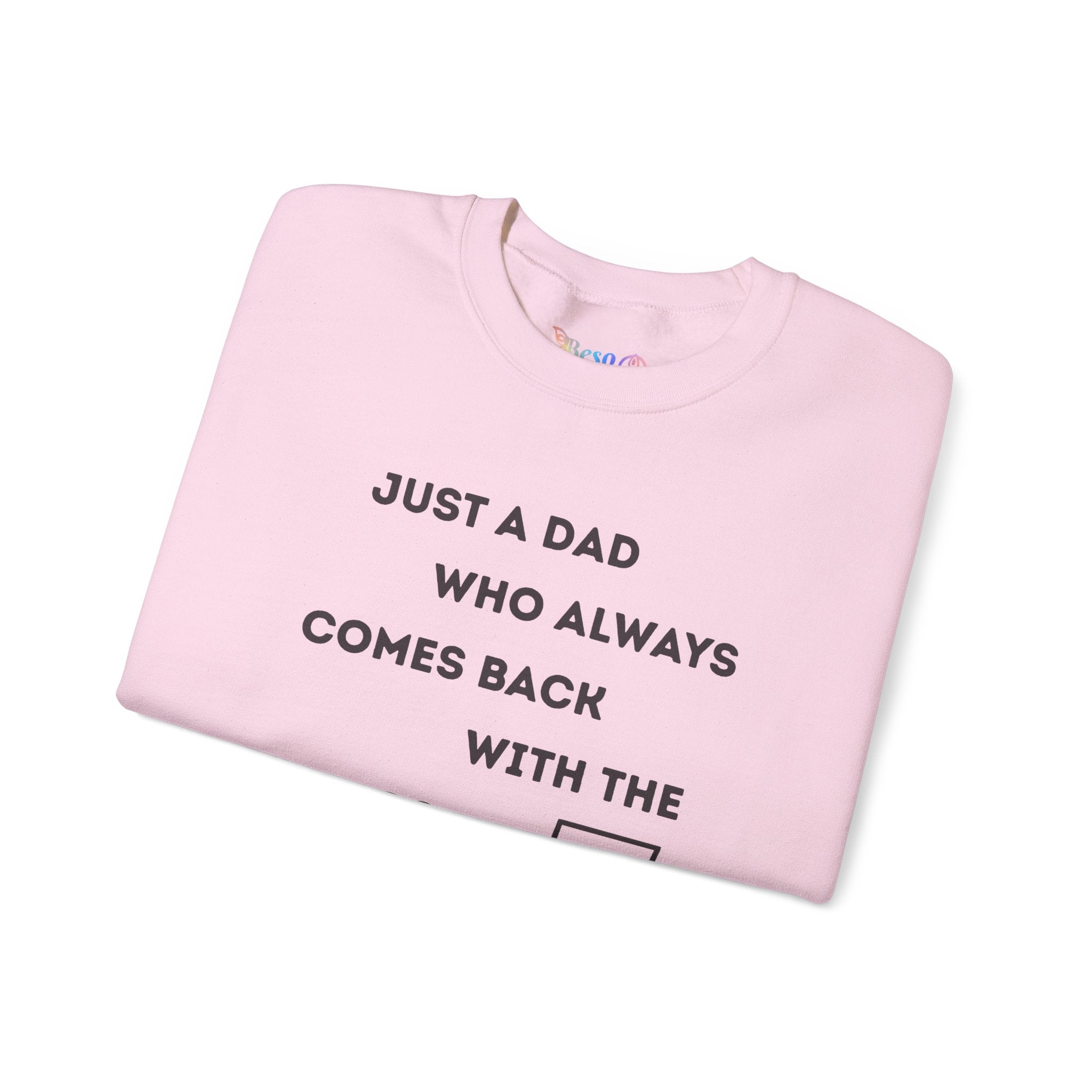 Crewneck Sweatshirt - Just A Dad Always Comes Back With The Milk