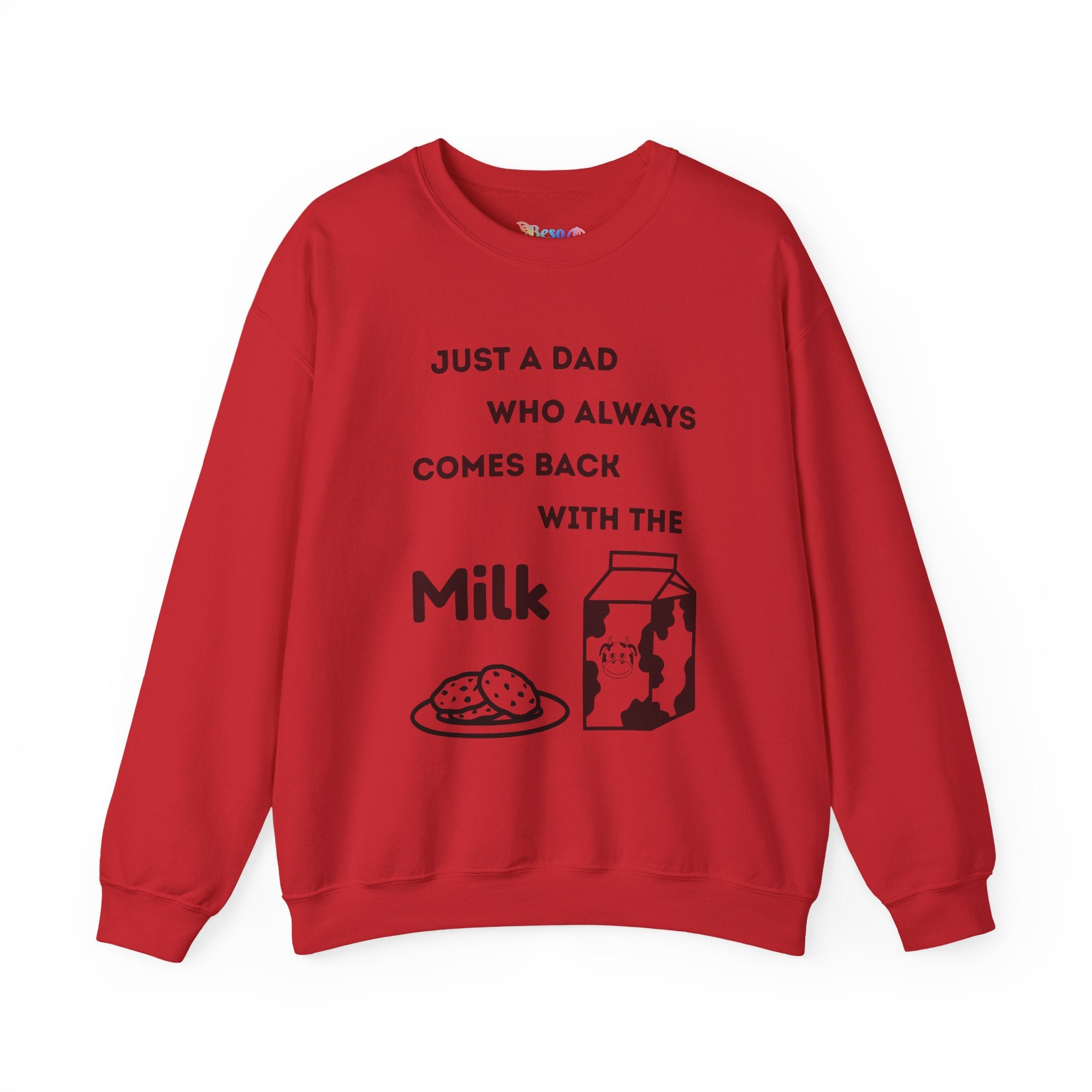 Crewneck Sweatshirt - Just A Dad Always Comes Back With The Milk