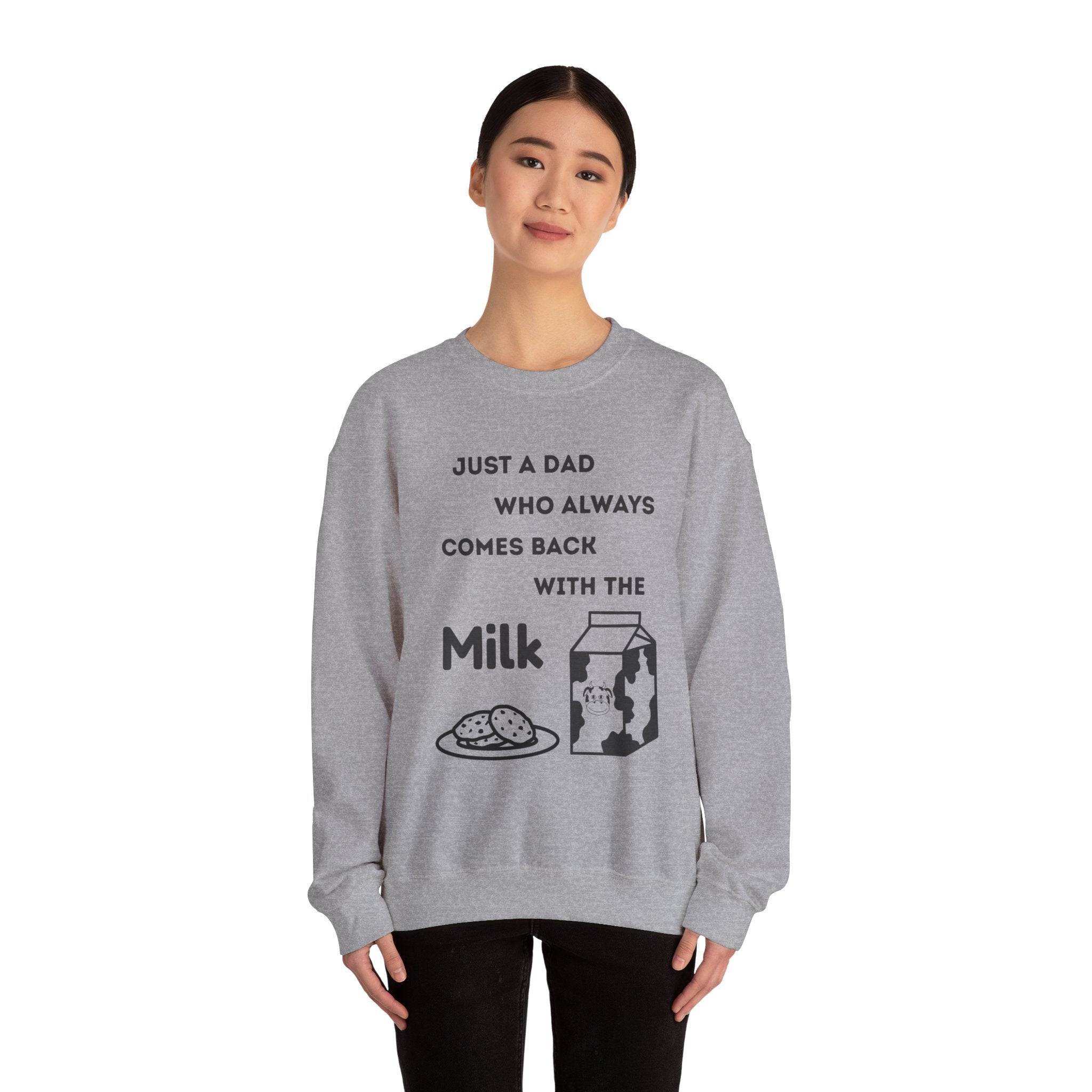 Crewneck Sweatshirt - Just A Dad Always Comes Back With The Milk