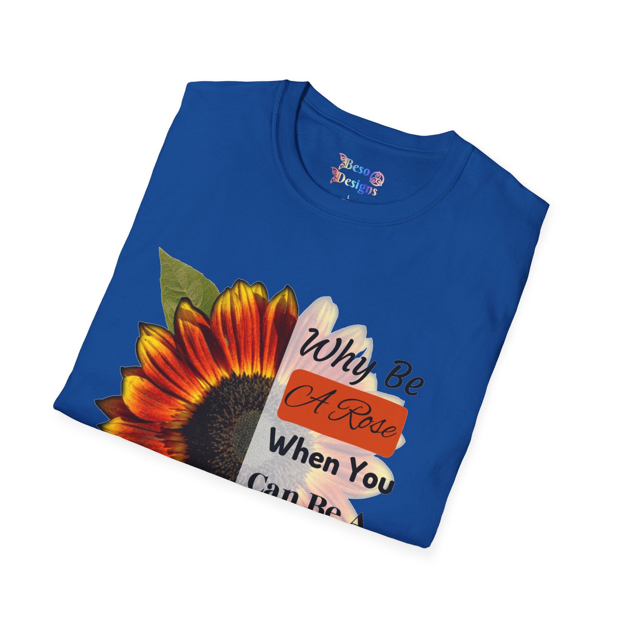 Sunflower Unisex T-Shirt - 'Why be a rose' Design
