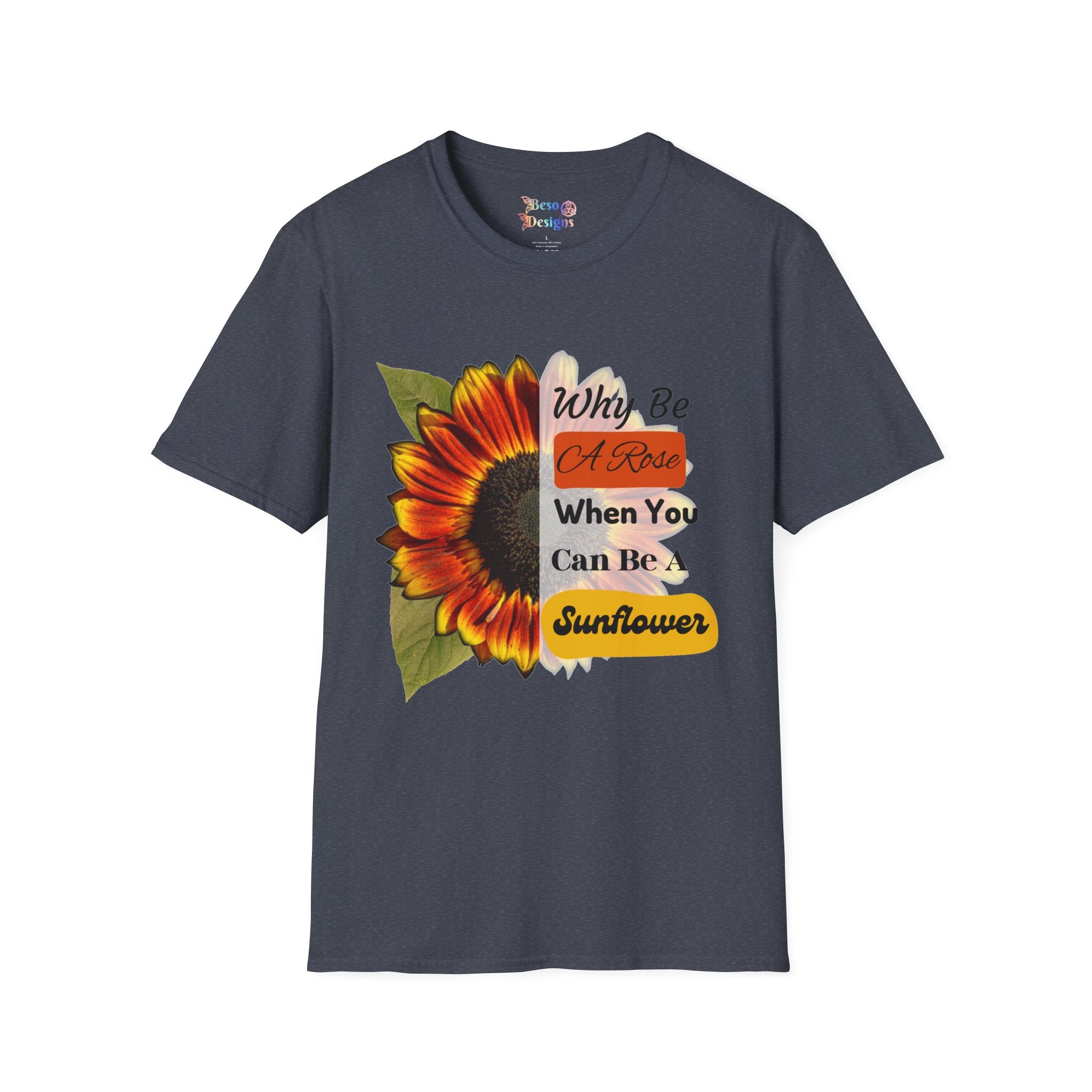 Sunflower Unisex T-Shirt - 'Why be a rose' Design