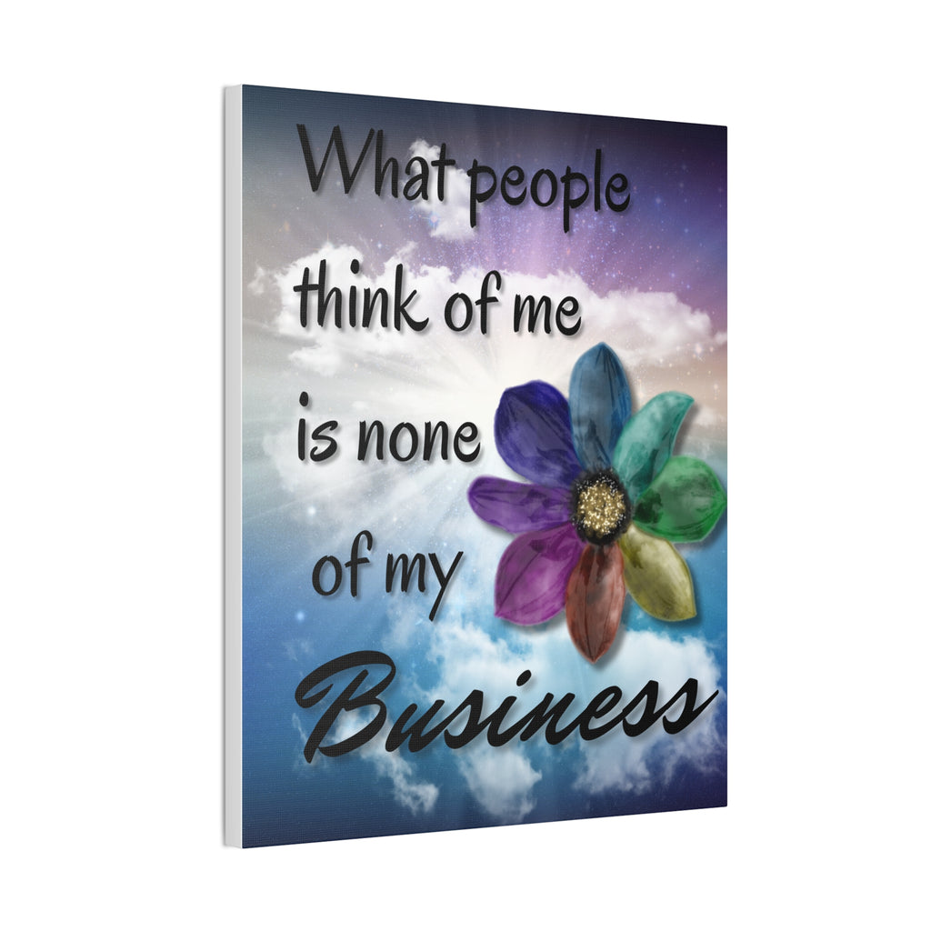 Canvas Wall Art - Rainbow Flower What People Think of Me Is None of My Business