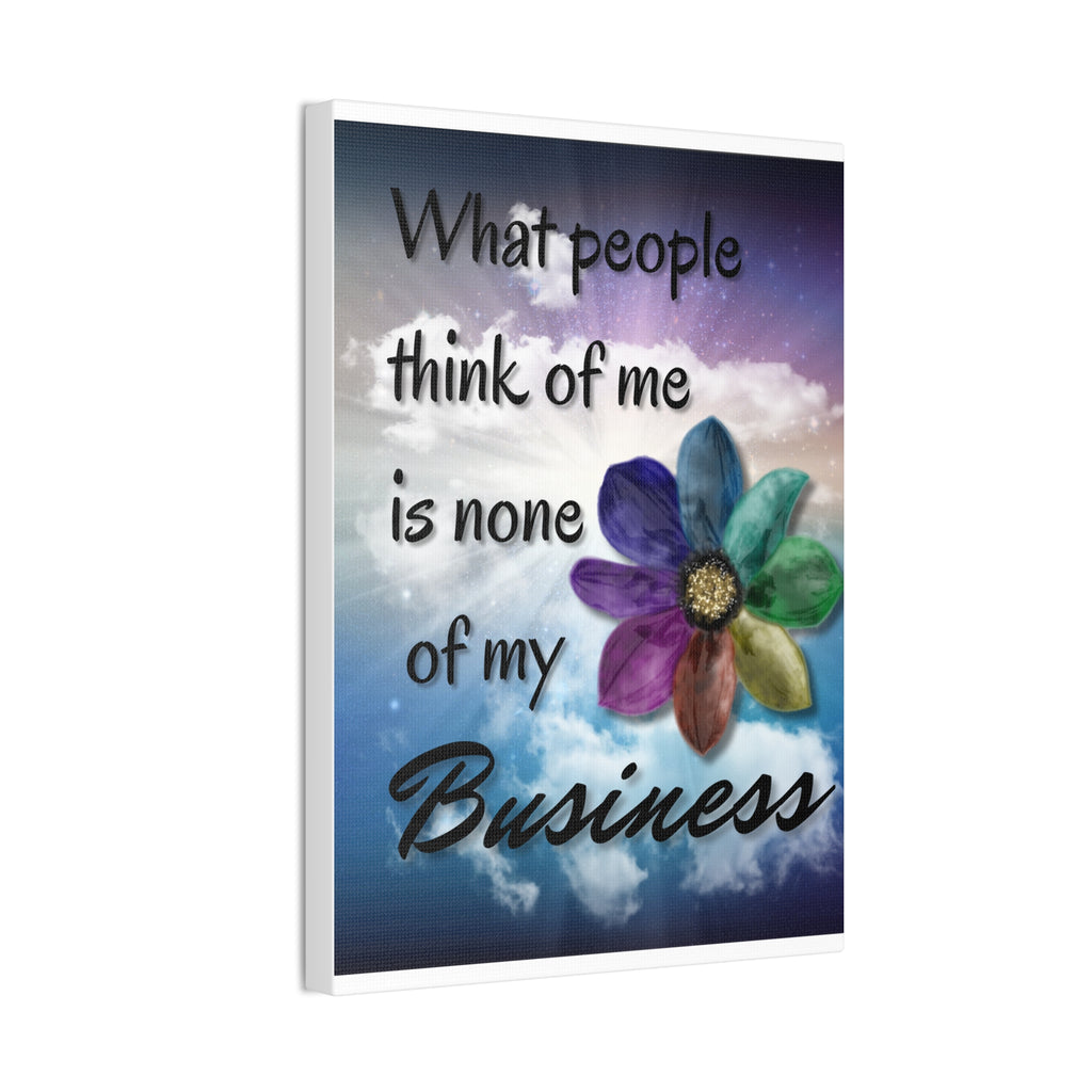 Canvas Wall Art - Rainbow Flower What People Think of Me Is None of My Business