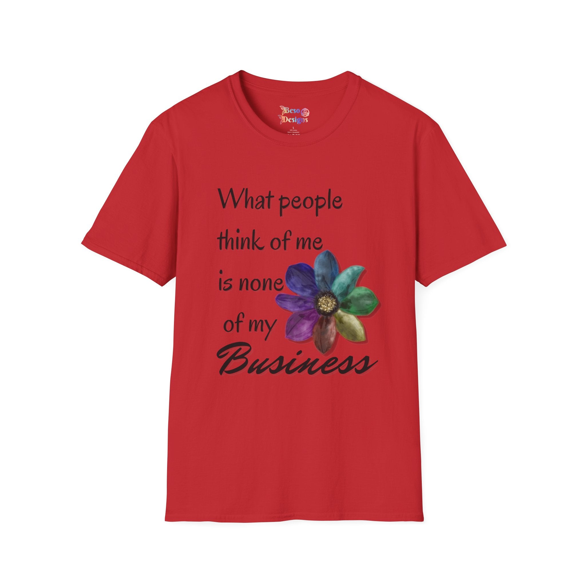 Rainbow Flower Unisex T-Shirt - What People Think of Me is None of My Business