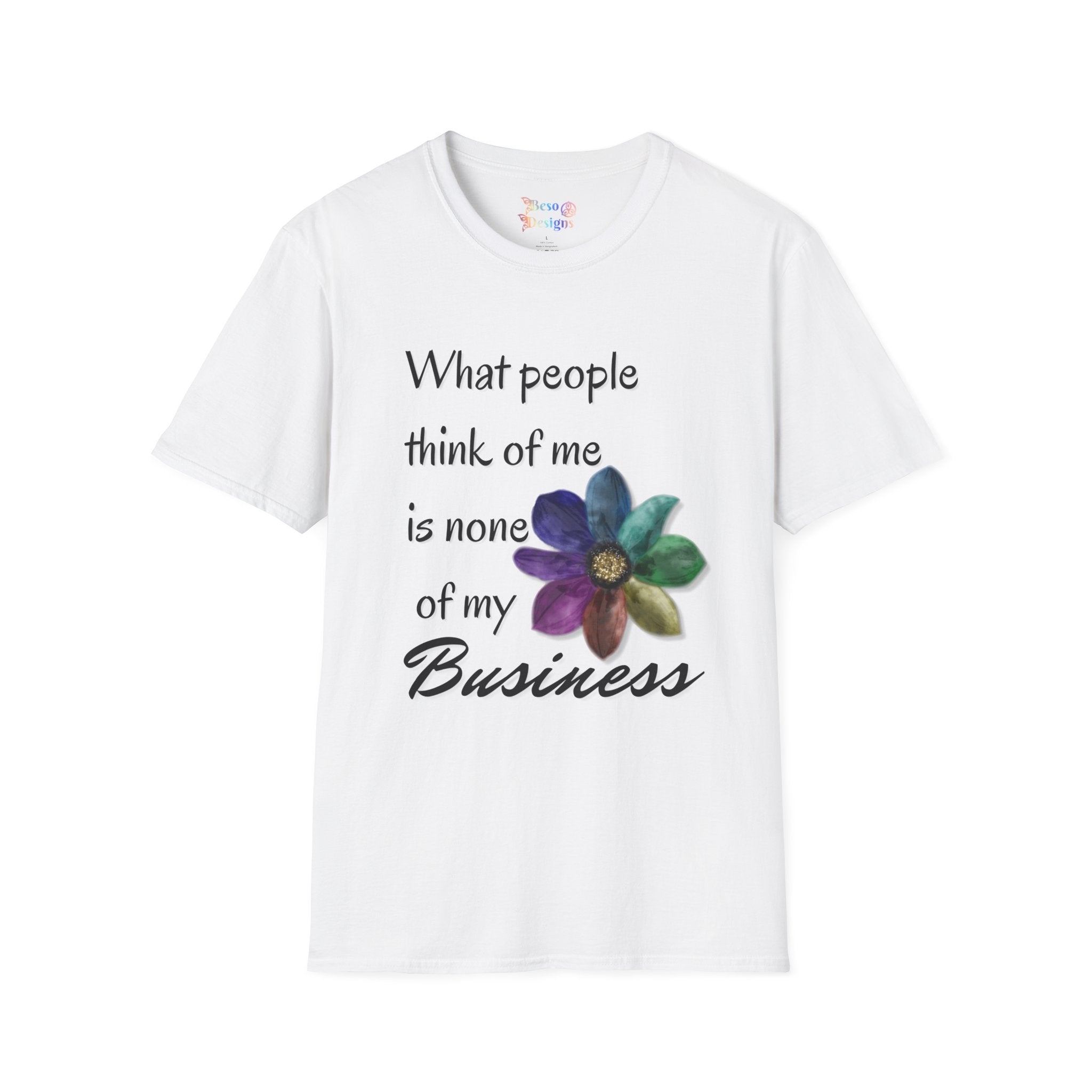 Rainbow Flower Unisex T-Shirt - What People Think of Me is None of My Business
