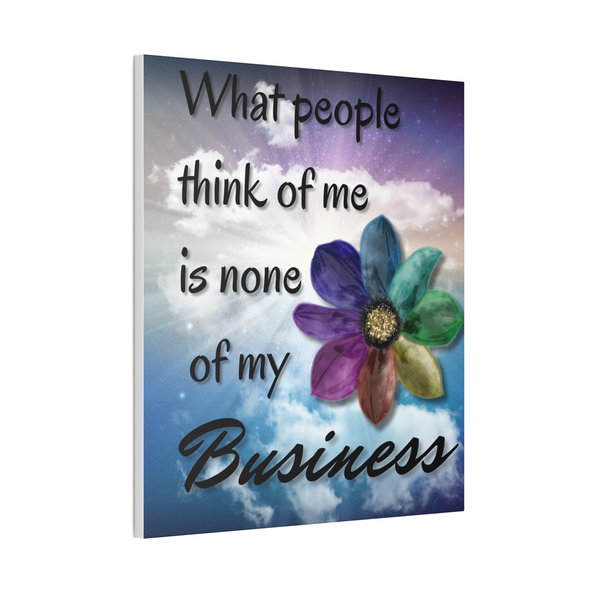 Canvas Wall Art - Rainbow Flower What People Think of Me Is None of My Business