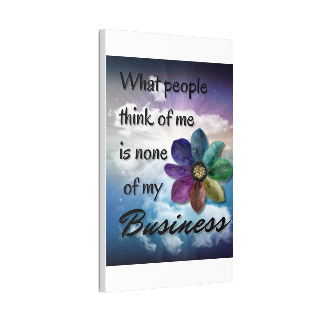 Canvas Wall Art - Rainbow Flower What People Think of Me Is None of My Business