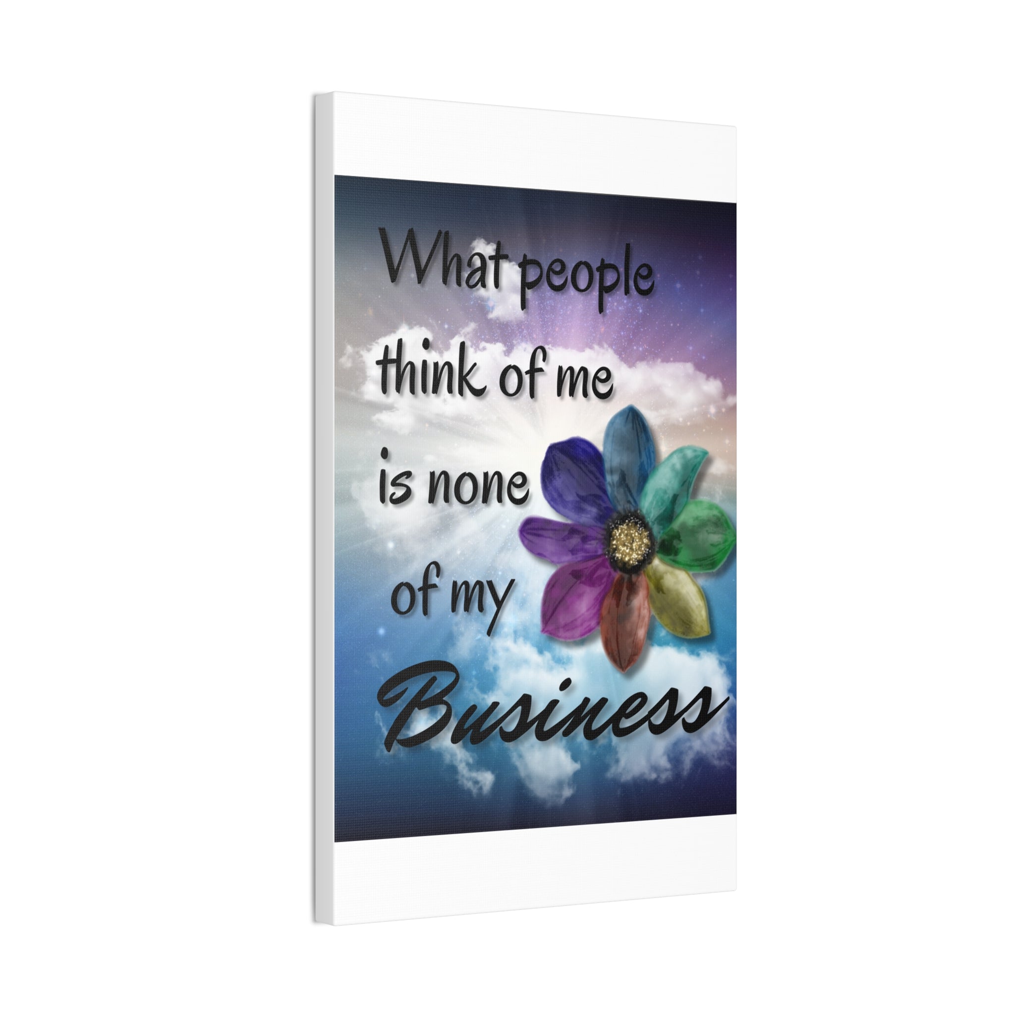 Canvas Wall Art - Rainbow Flower What People Think of Me Is None of My Business