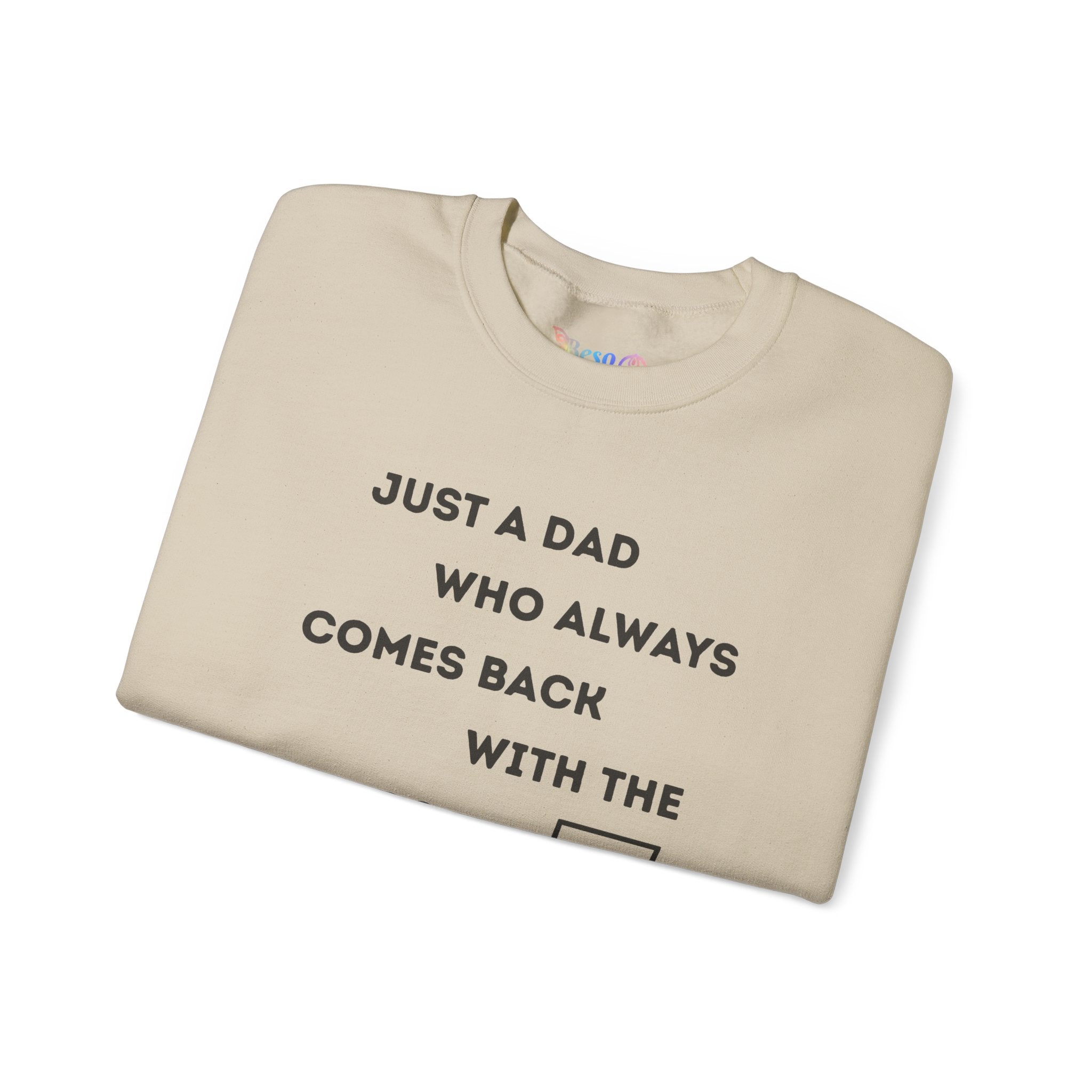Crewneck Sweatshirt - Just A Dad Always Comes Back With The Milk
