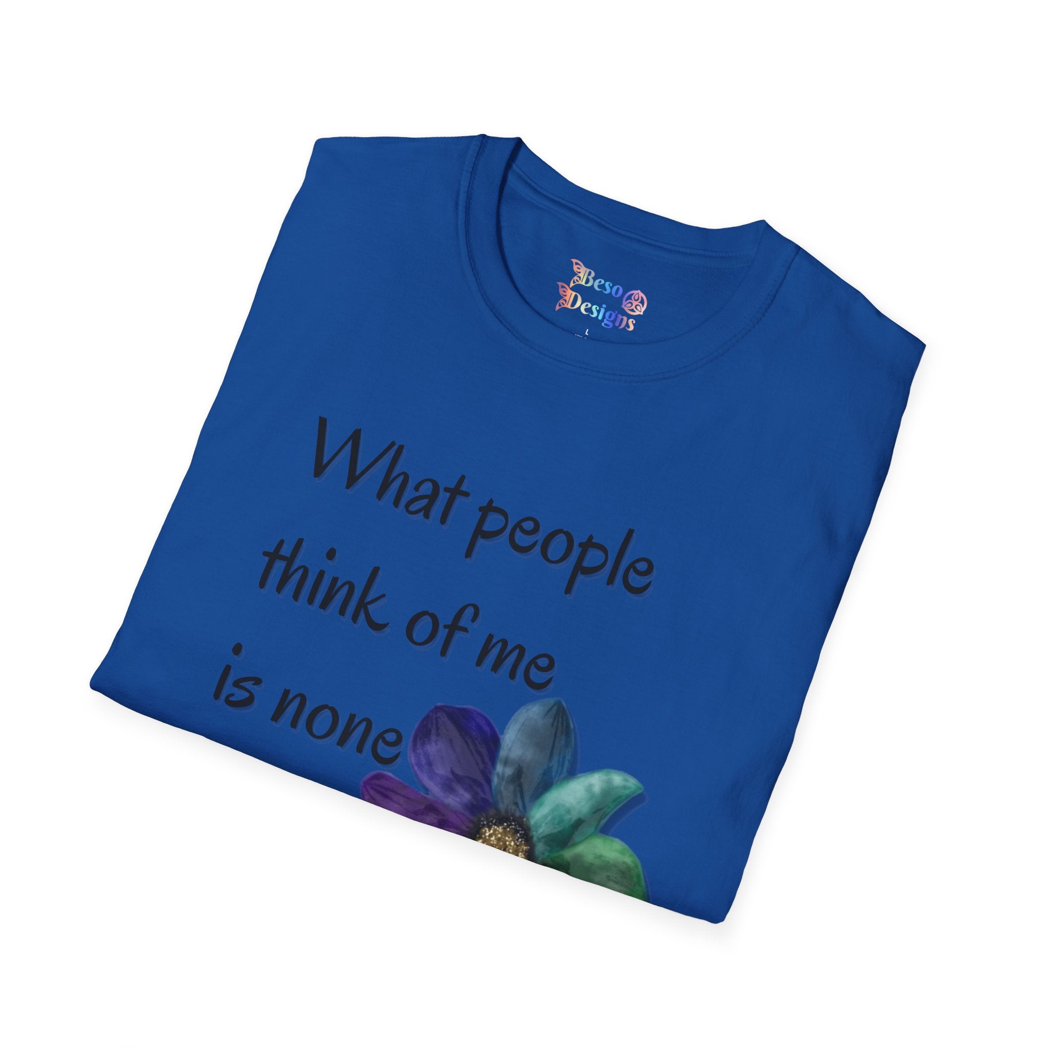 Rainbow Flower Unisex T-Shirt - What People Think of Me is None of My Business