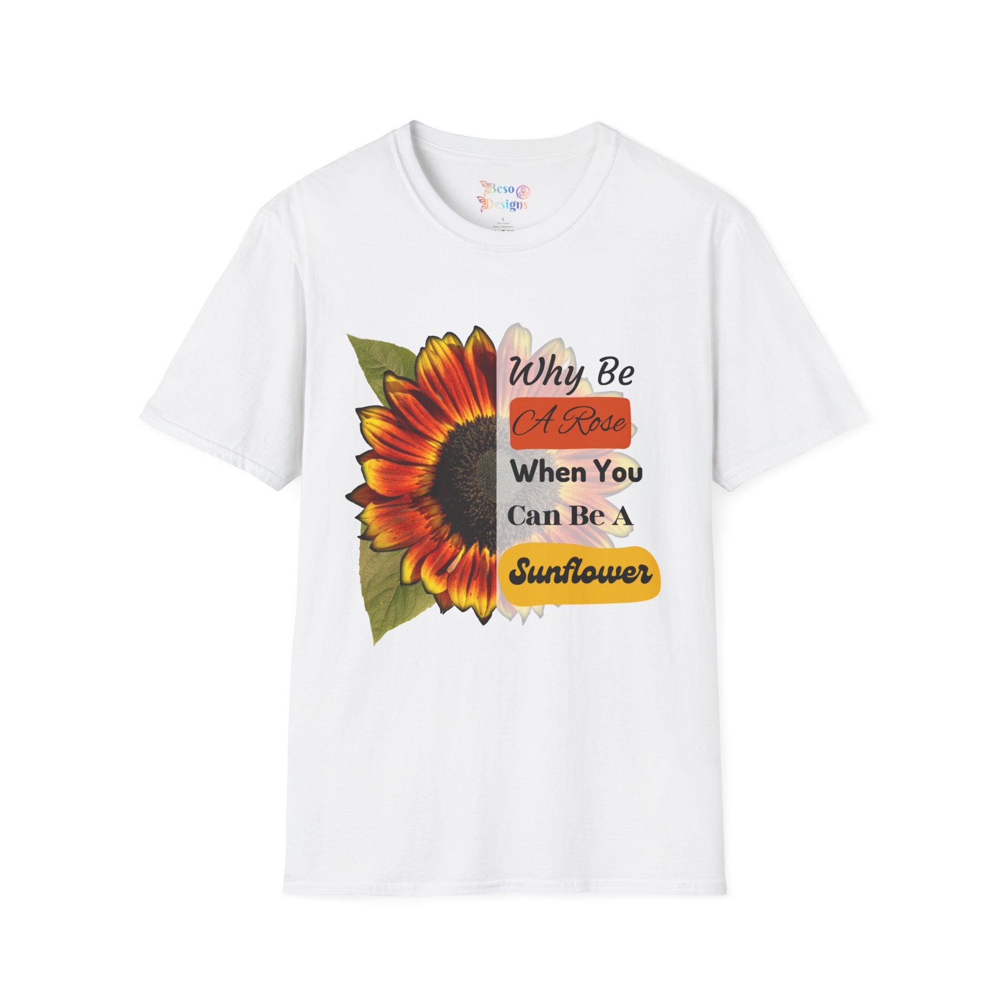 Sunflower Unisex T-Shirt - 'Why be a rose' Design