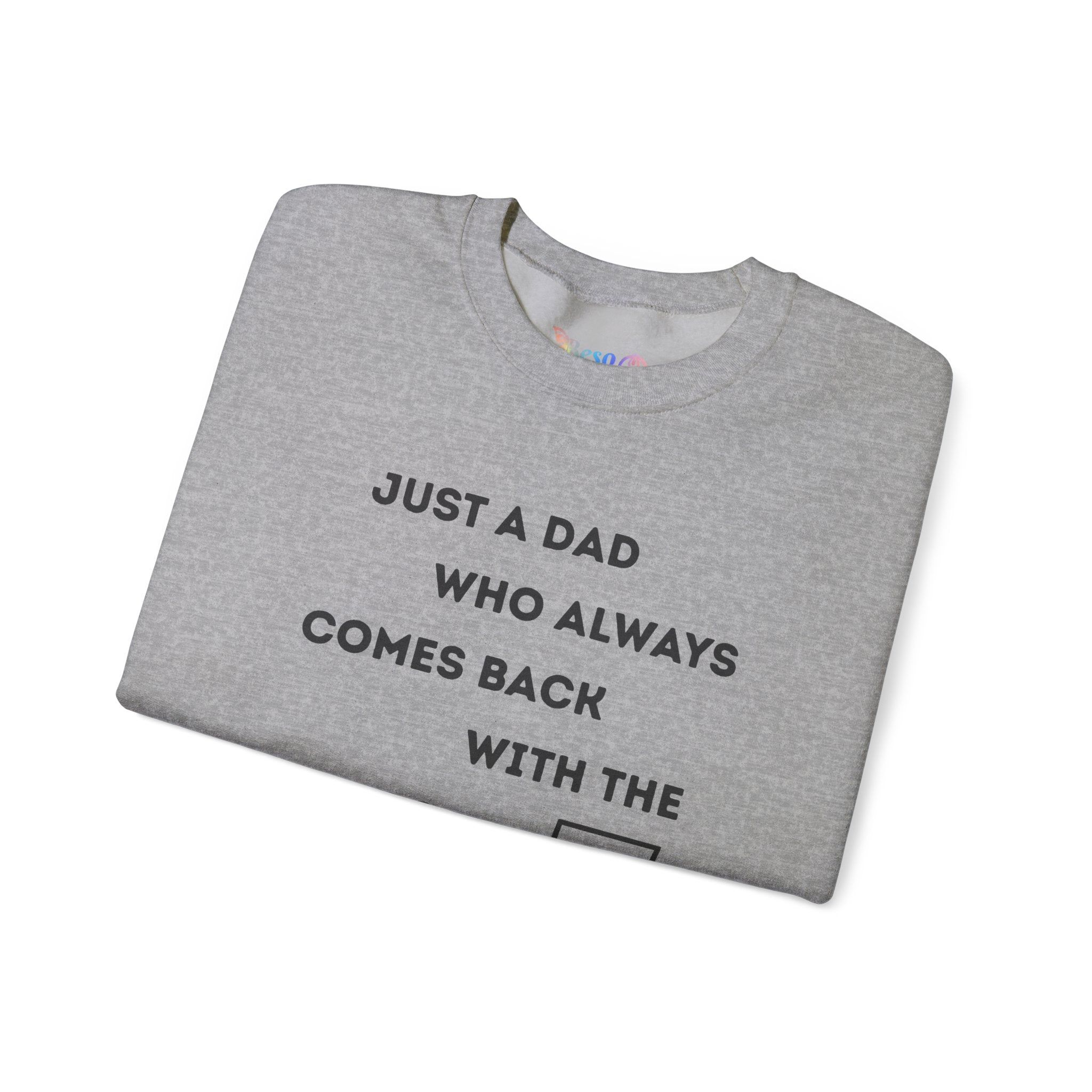 Crewneck Sweatshirt - Just A Dad Always Comes Back With The Milk