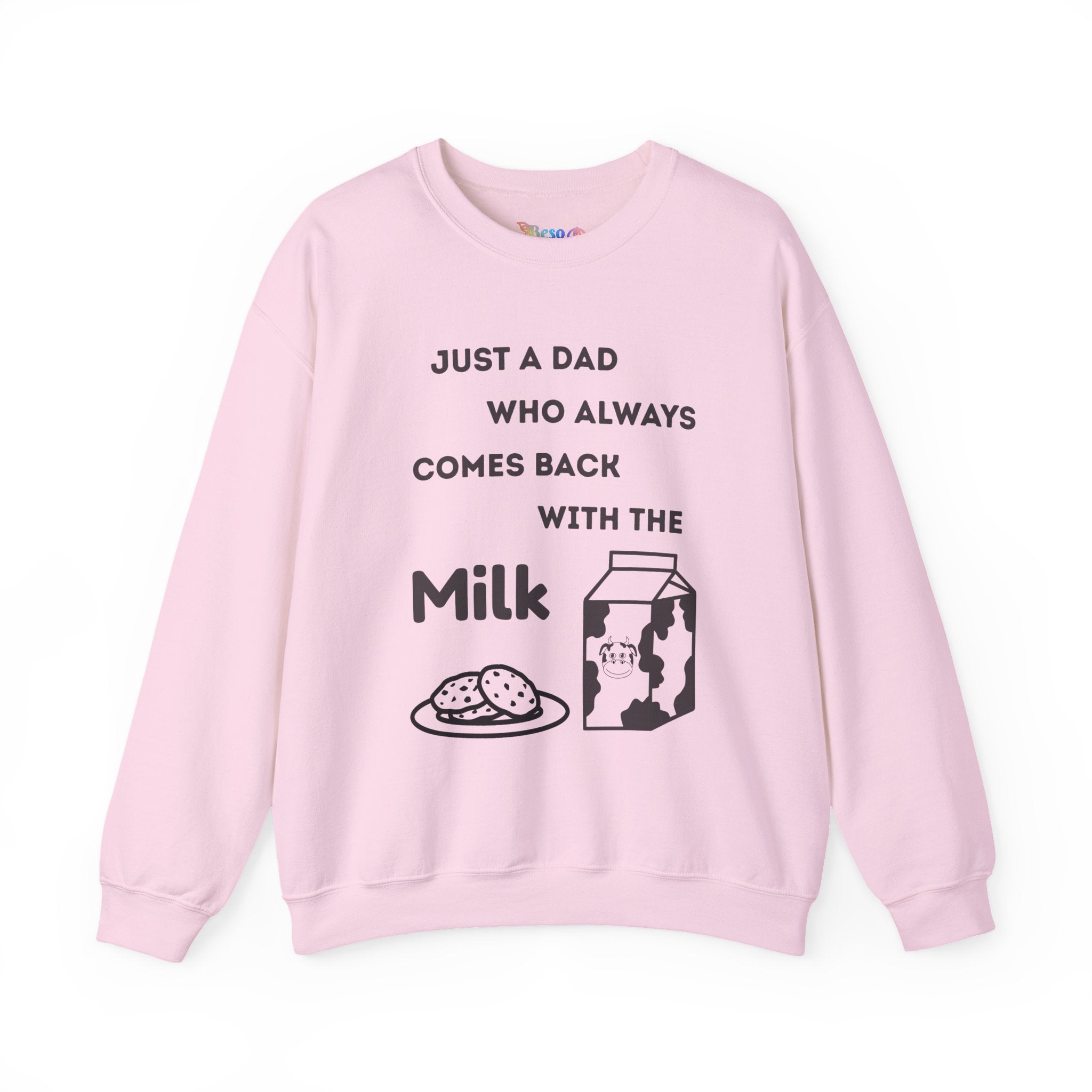 Crewneck Sweatshirt - Just A Dad Always Comes Back With The Milk