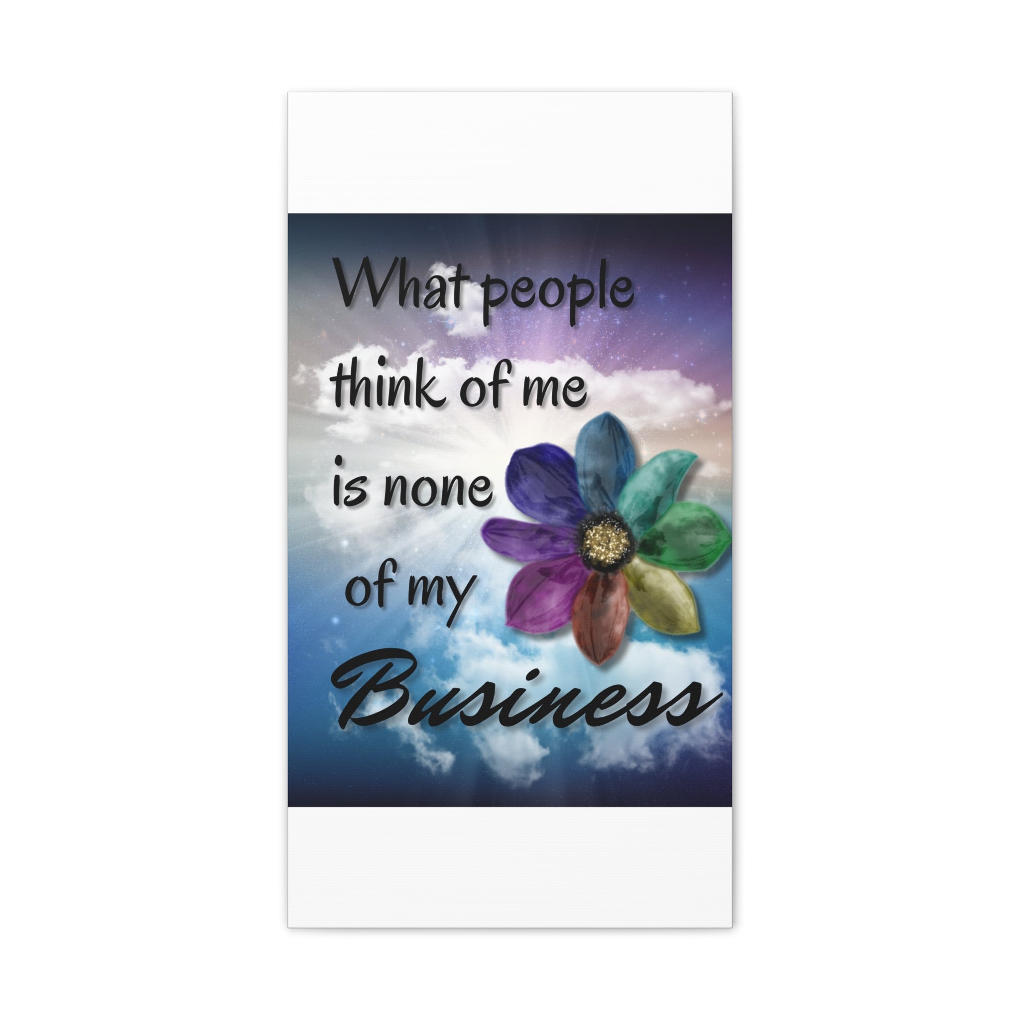 Canvas Wall Art - Rainbow Flower What People Think of Me Is None of My Business