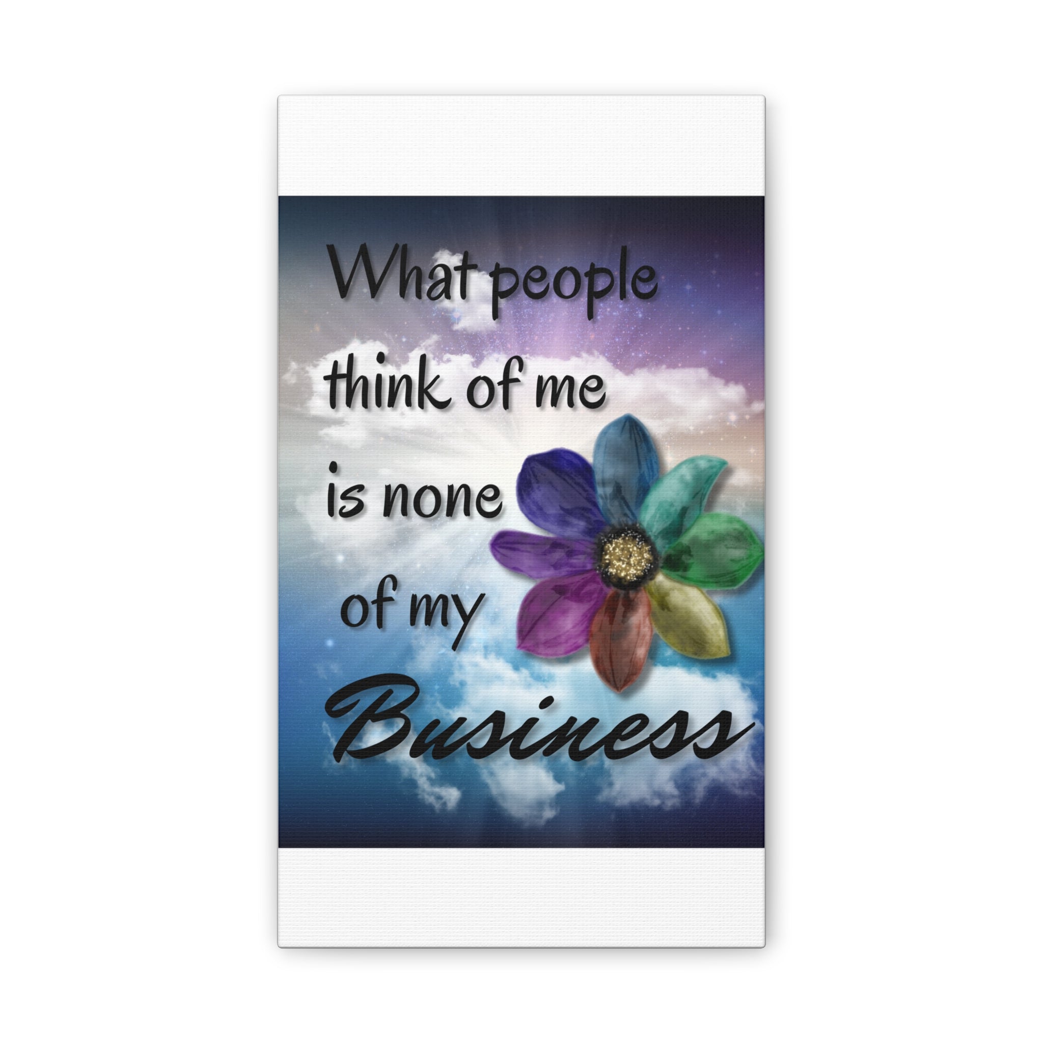 Canvas Wall Art - Rainbow Flower What People Think of Me Is None of My Business