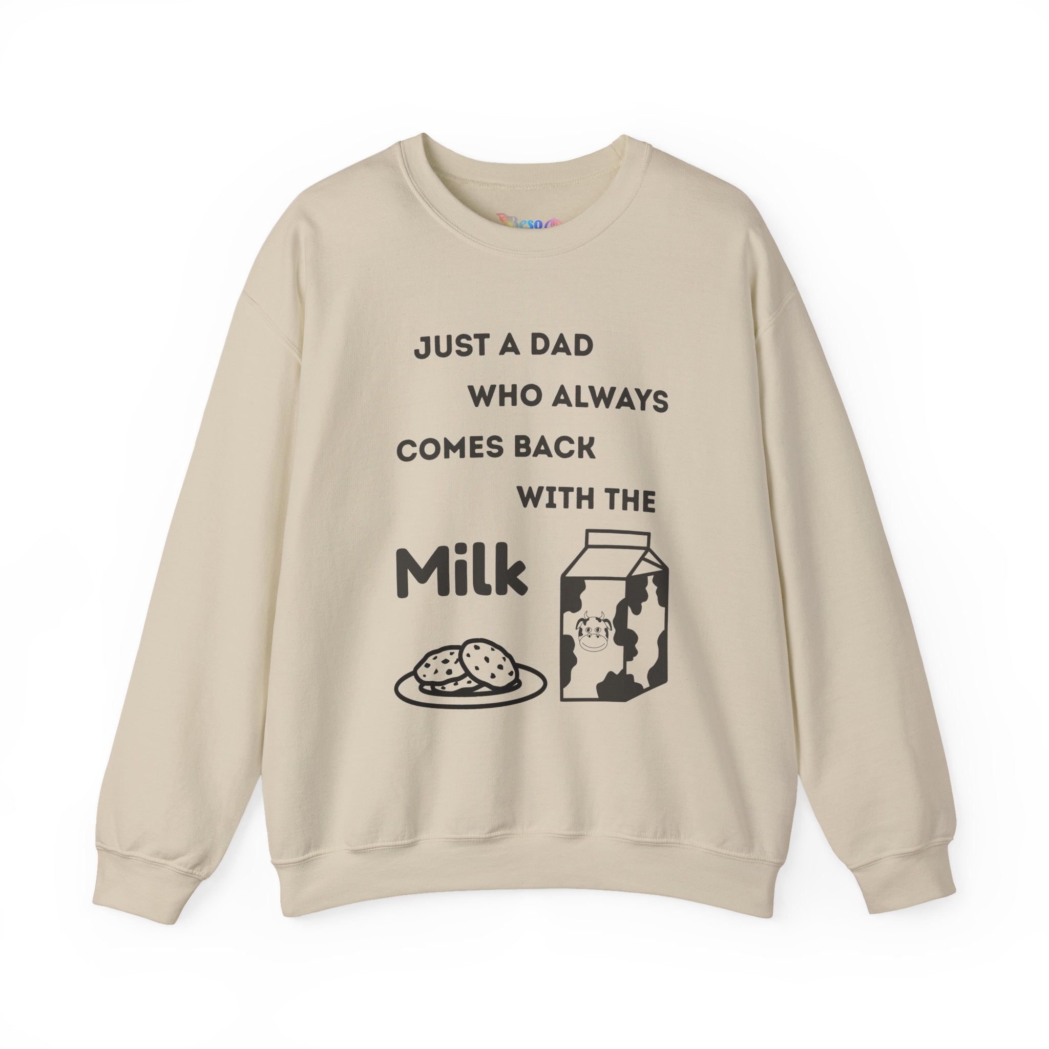 Crewneck Sweatshirt - Just A Dad Always Comes Back With The Milk
