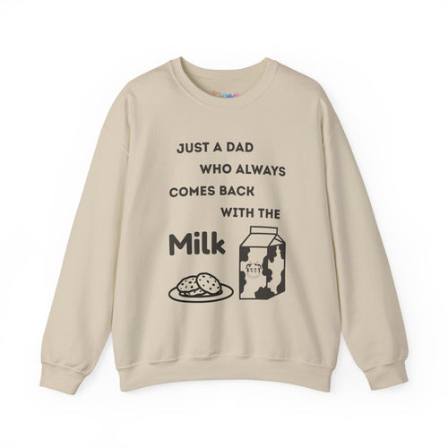 Crewneck Sweatshirt - Just A Dad Always Comes Back With The Milk