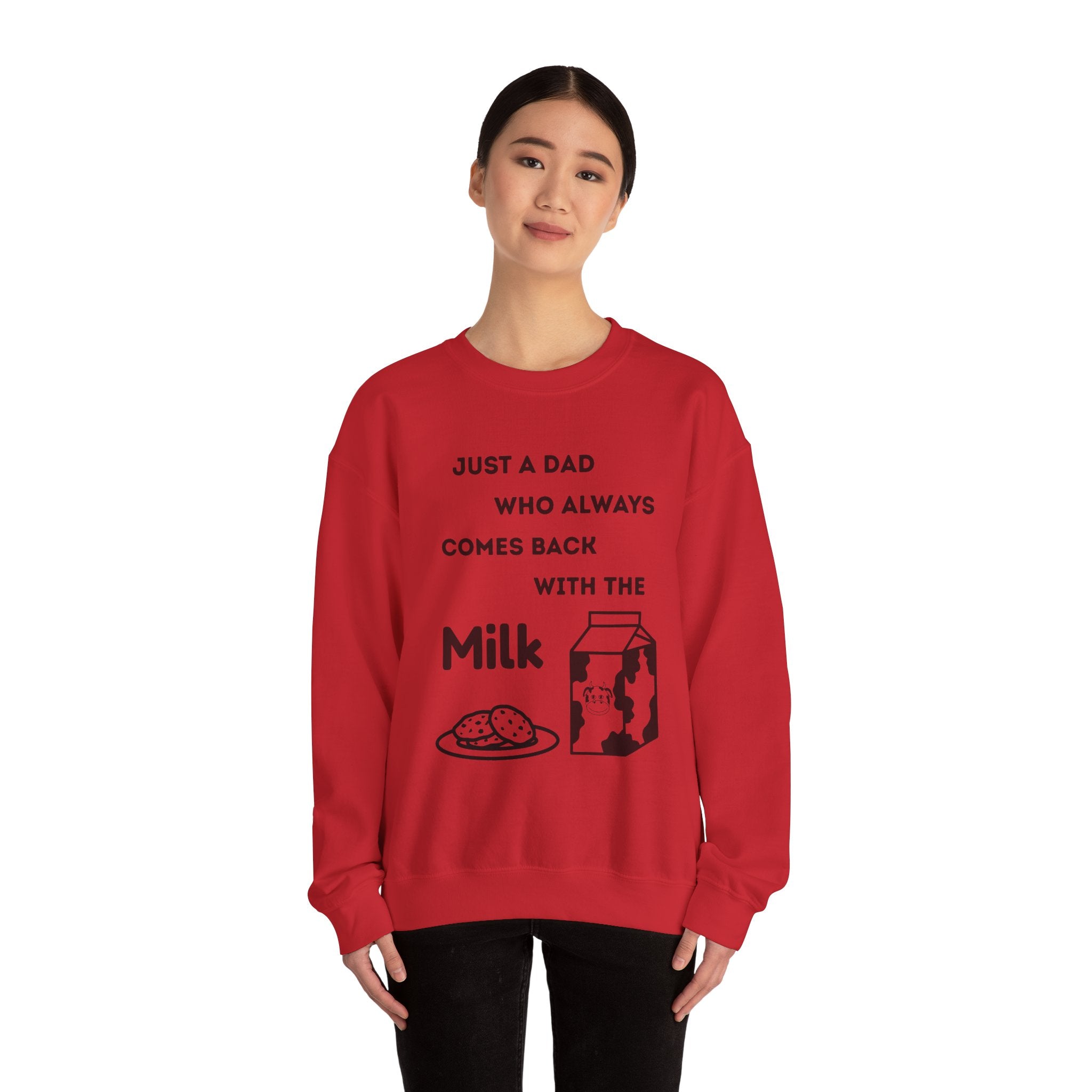 Crewneck Sweatshirt - Just A Dad Always Comes Back With The Milk
