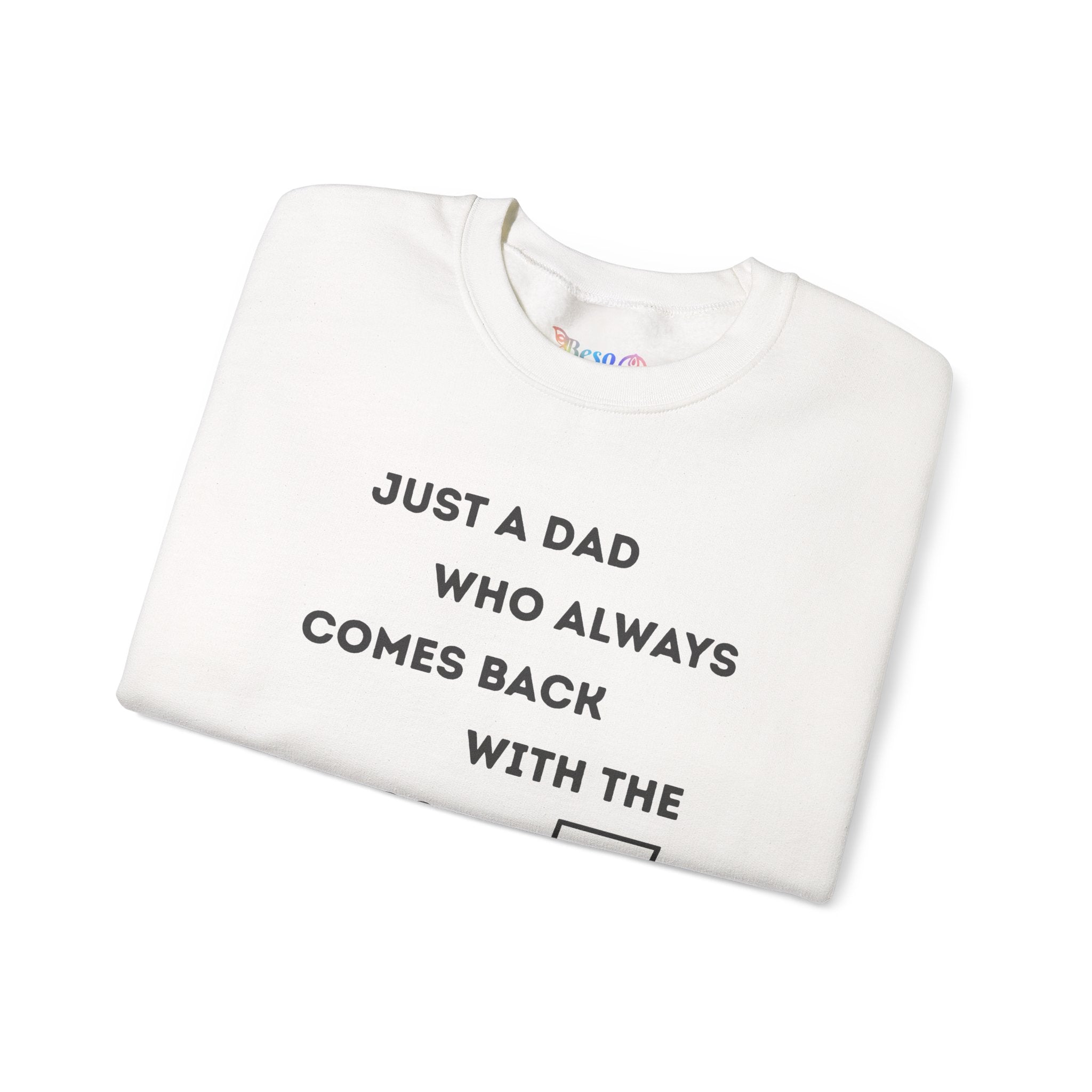 Crewneck Sweatshirt - Just A Dad Always Comes Back With The Milk