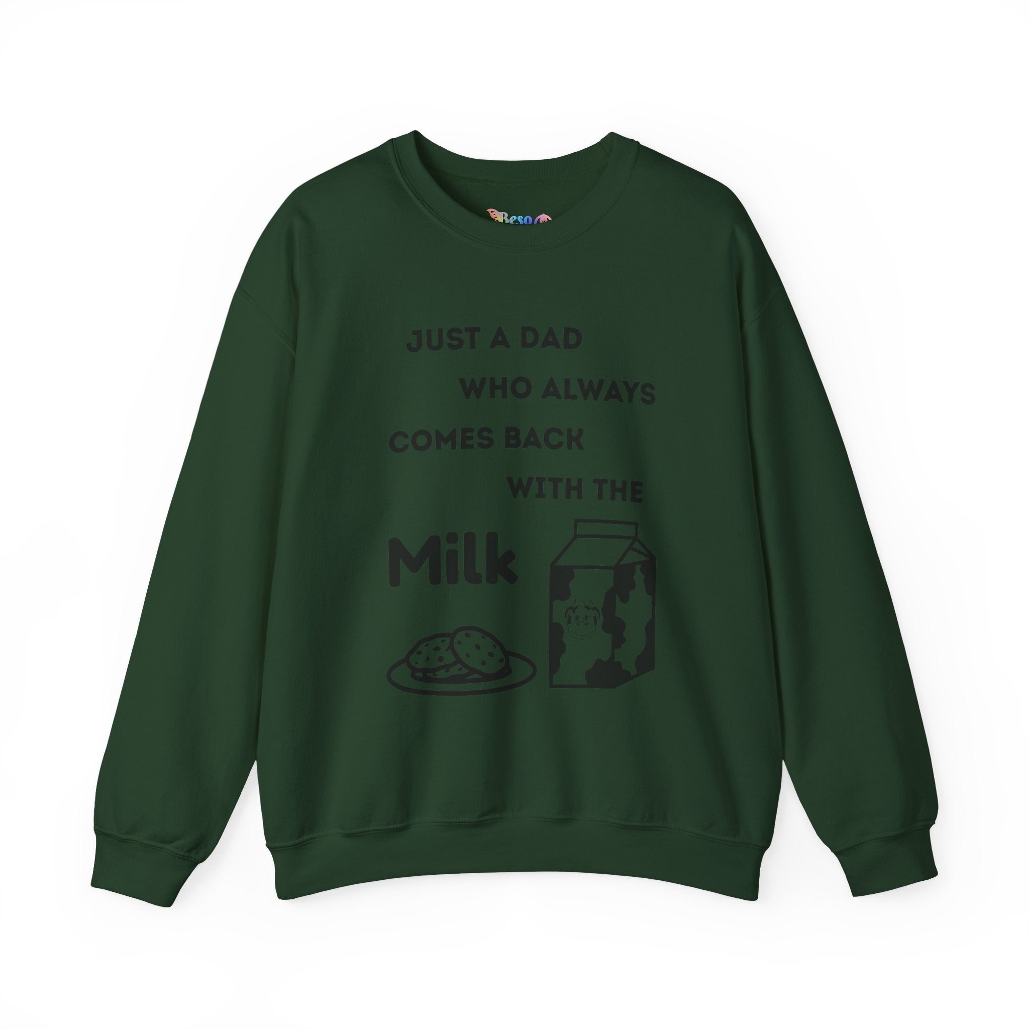 Crewneck Sweatshirt - Just A Dad Always Comes Back With The Milk