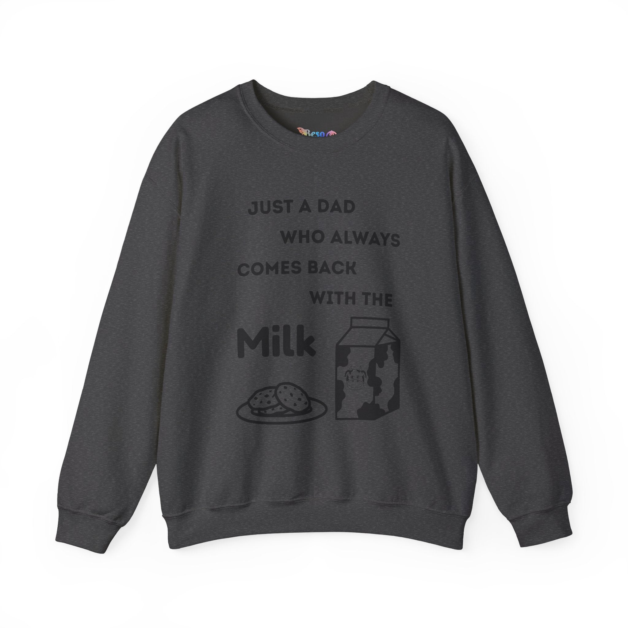 Crewneck Sweatshirt - Just A Dad Always Comes Back With The Milk