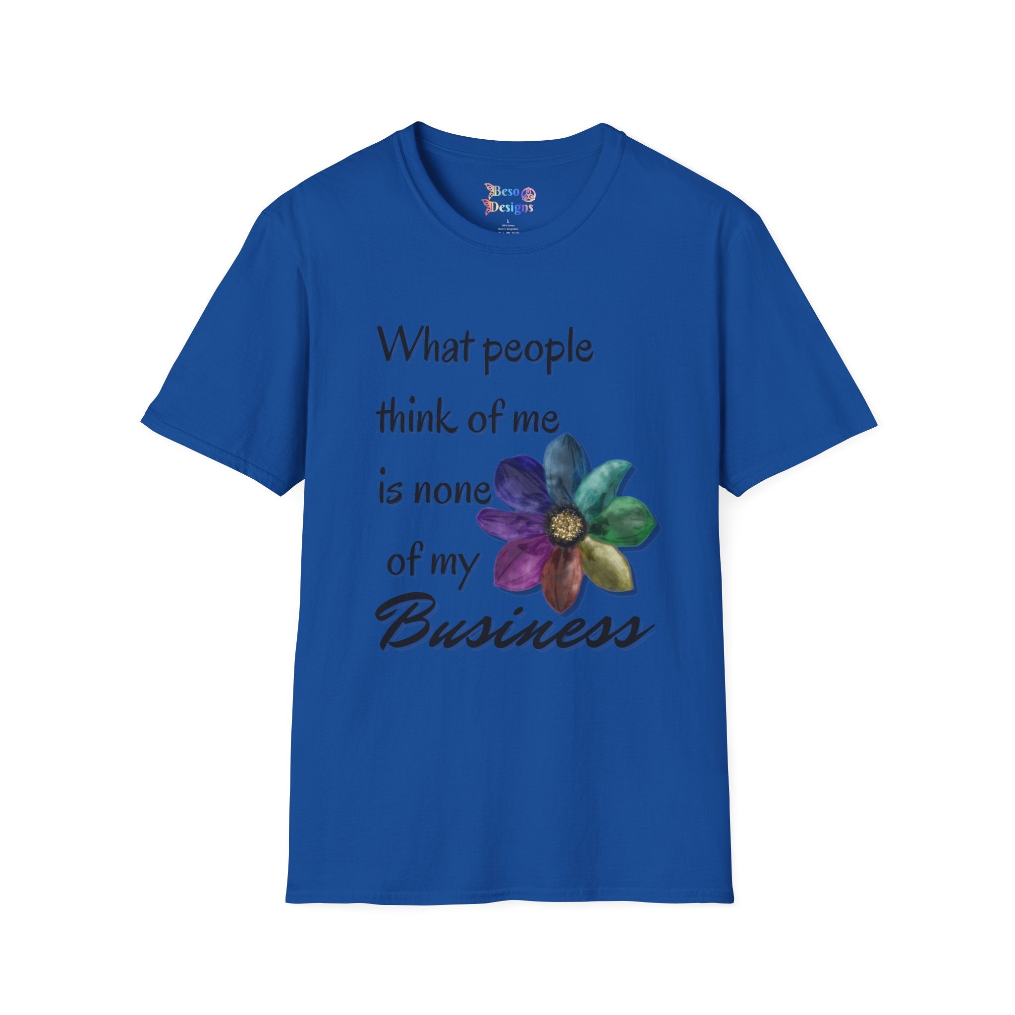 Rainbow Flower Unisex T-Shirt - What People Think of Me is None of My Business