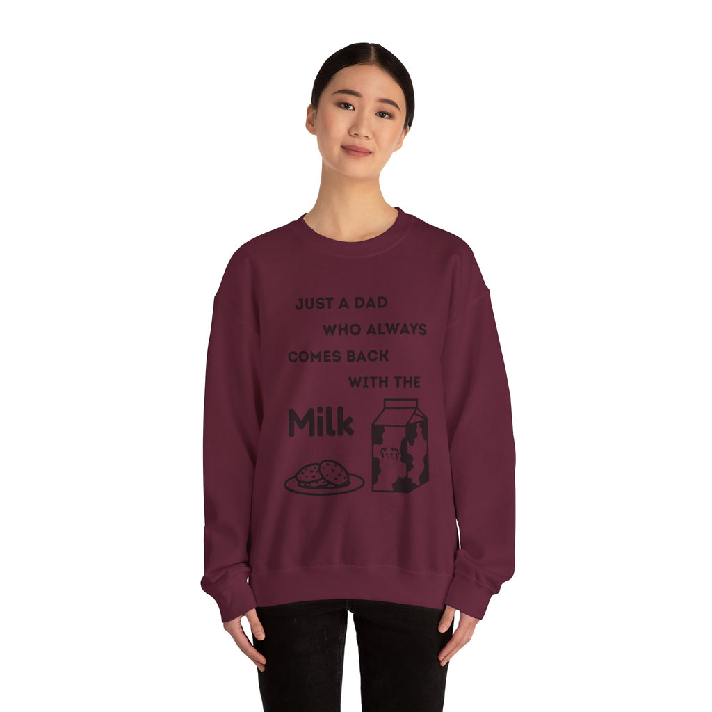 Crewneck Sweatshirt - Just A Dad Always Comes Back With The Milk