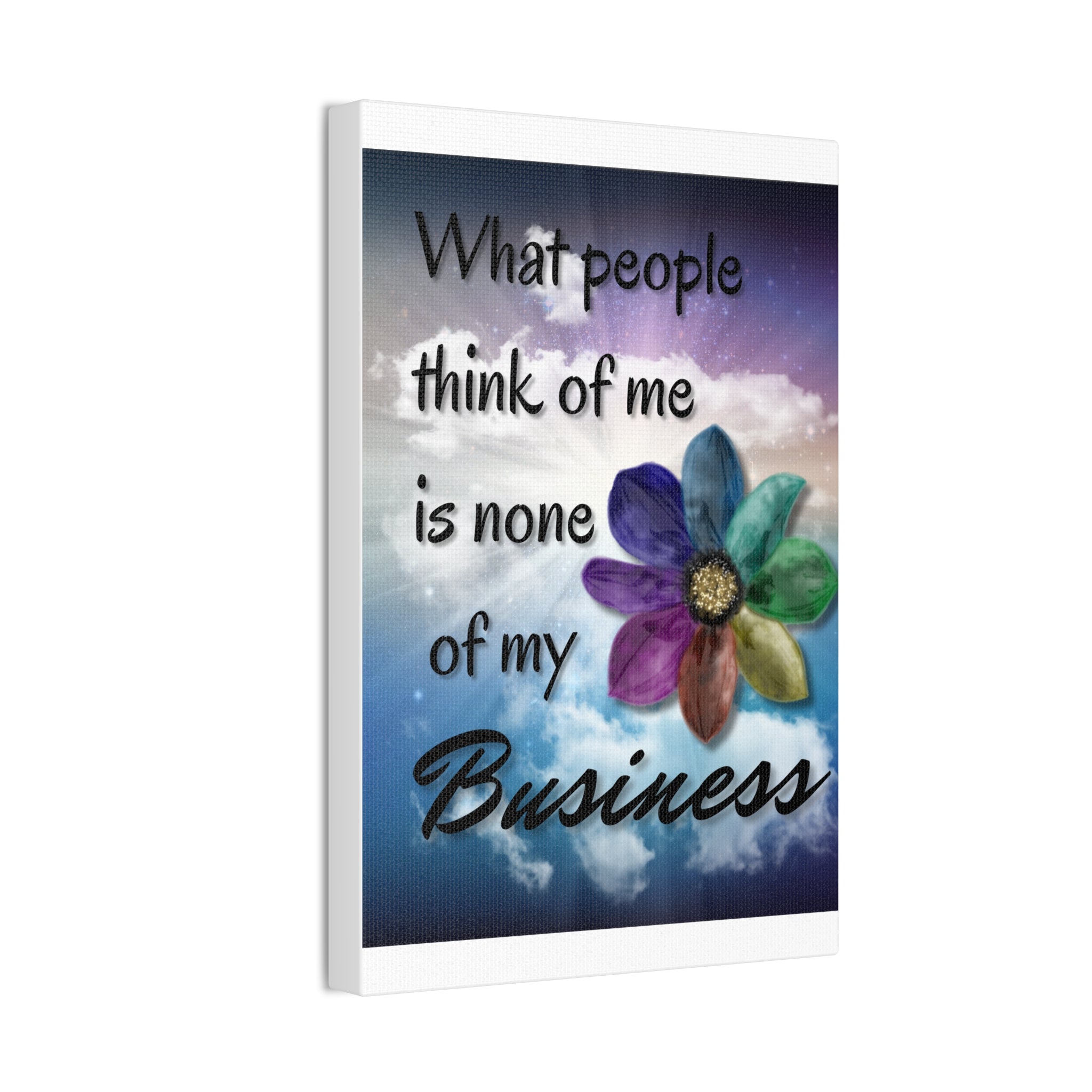 Canvas Wall Art - Rainbow Flower What People Think of Me Is None of My Business